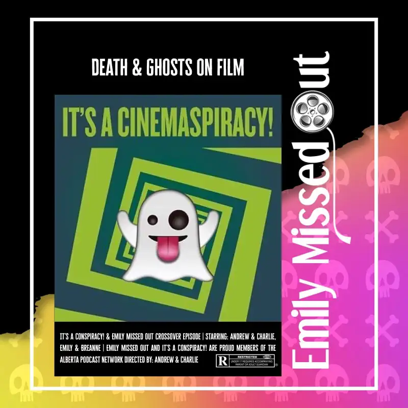 Episode 59 - It's a Conspiracy!: Deaths & Ghosts in Films