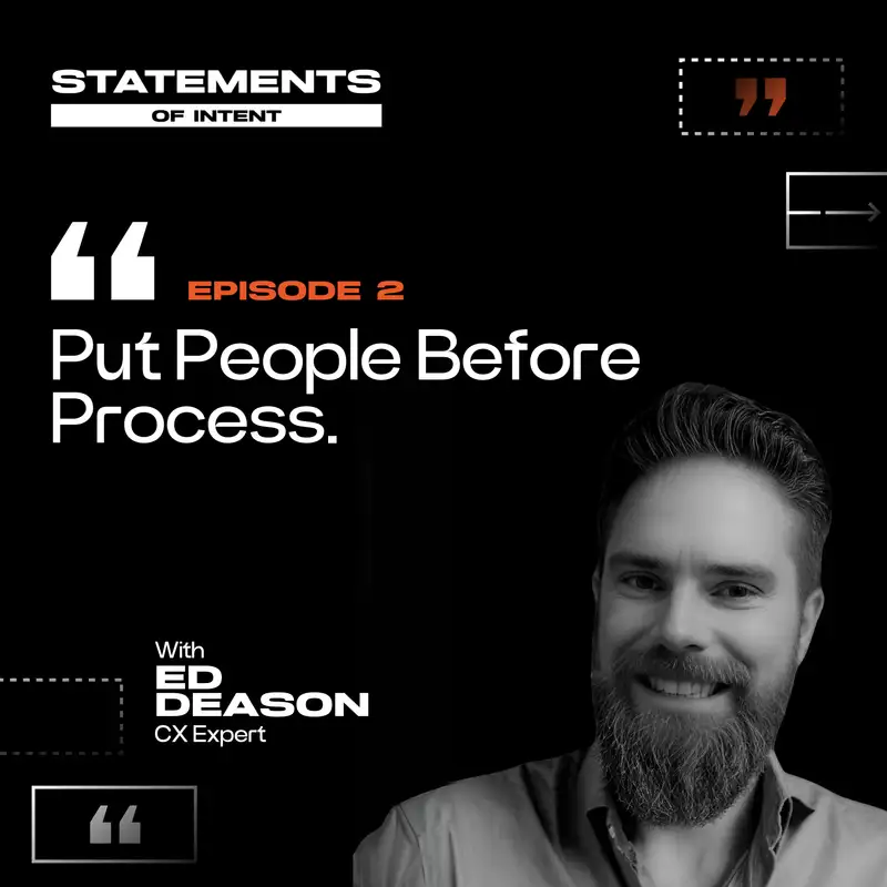 Episode 2 | "Put People Before Process" - Ed Deason | Statements of Intent Podcast