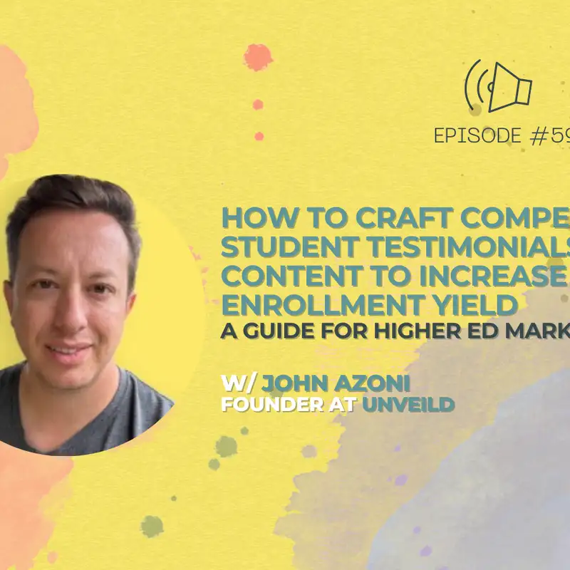 #59 - How to Craft Compelling Student Testimonials and Content to Increase Enrollment Yield, w/ John Azoni + Shiro Hatori