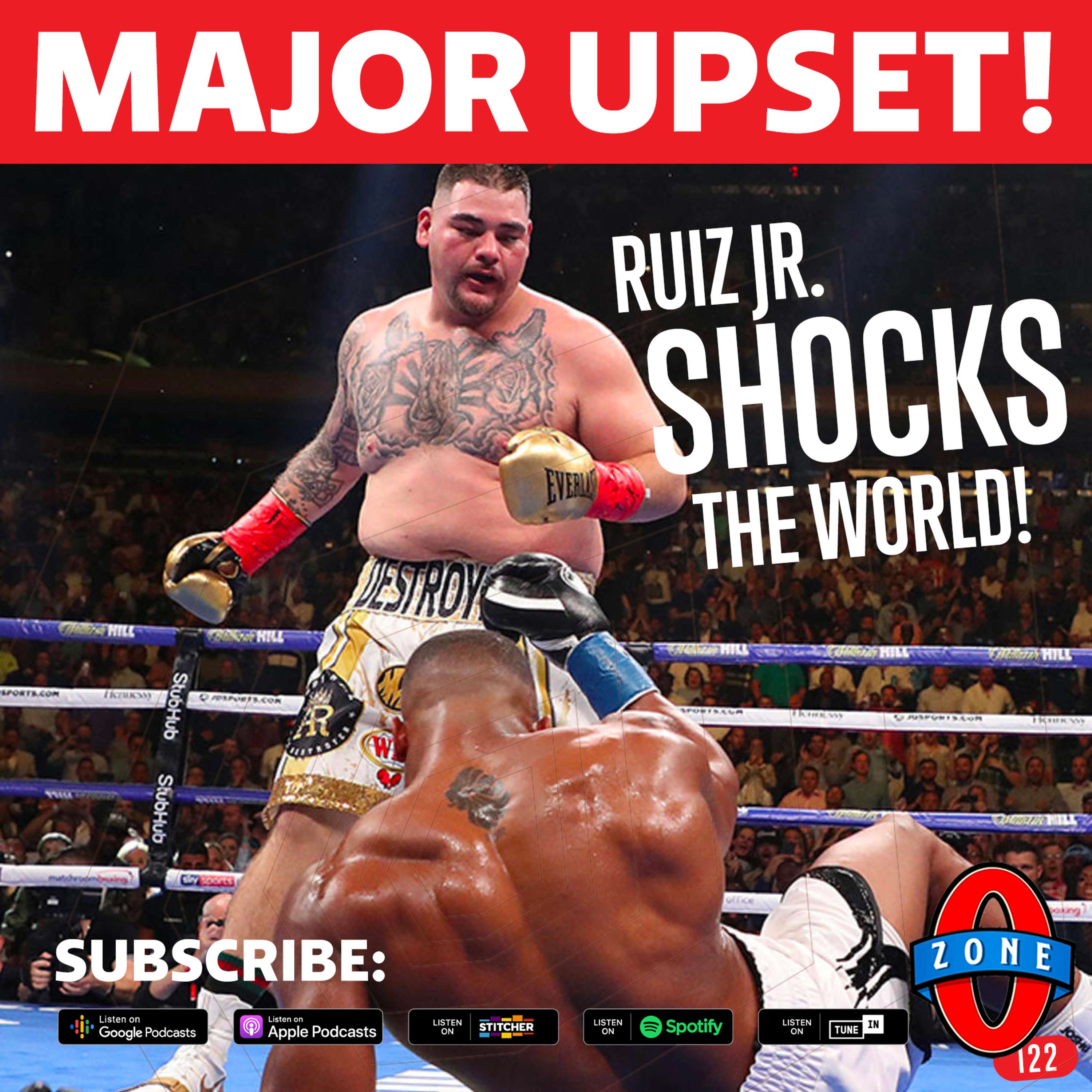 122: Andy Ruiz Shocks The Boxing World to Win All The Belts