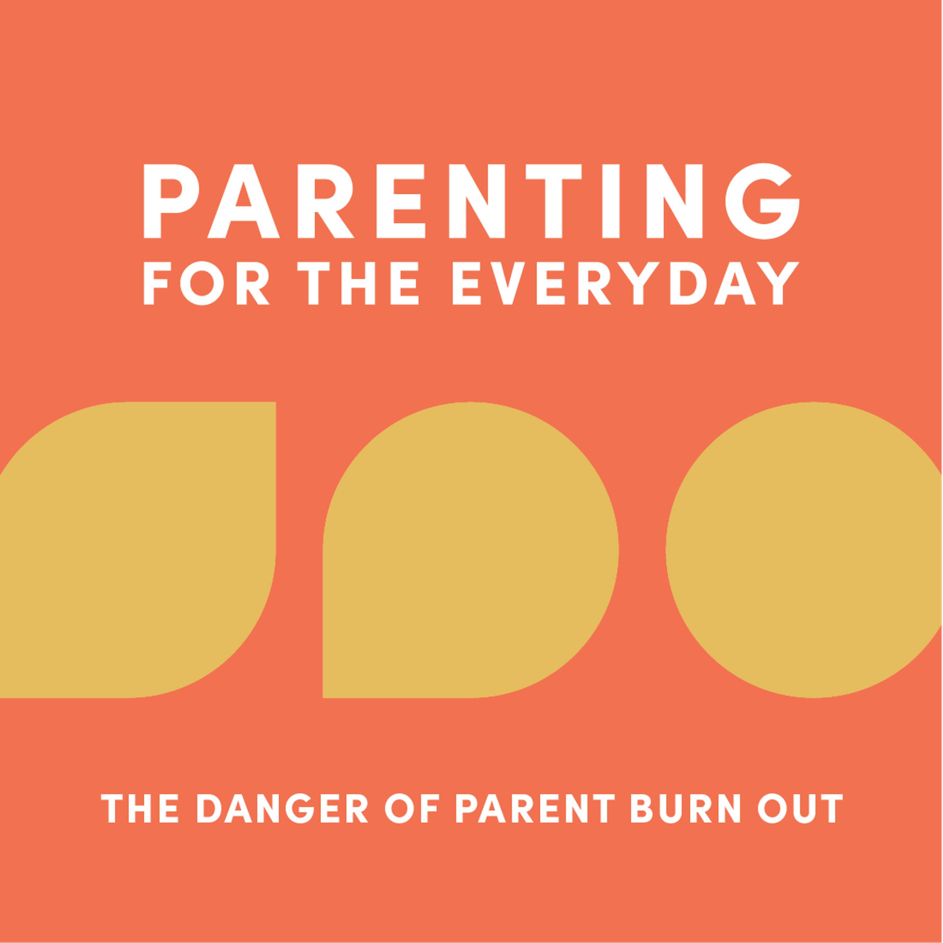 The Danger of Parent Burn Out