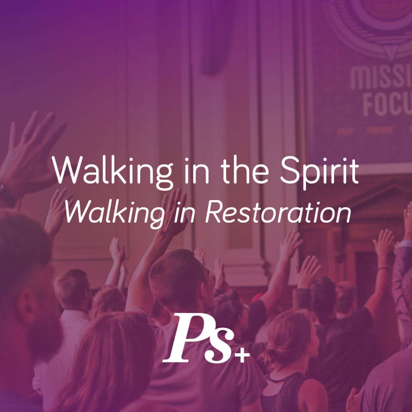 Walking in the Spirit – Walking in Restoration