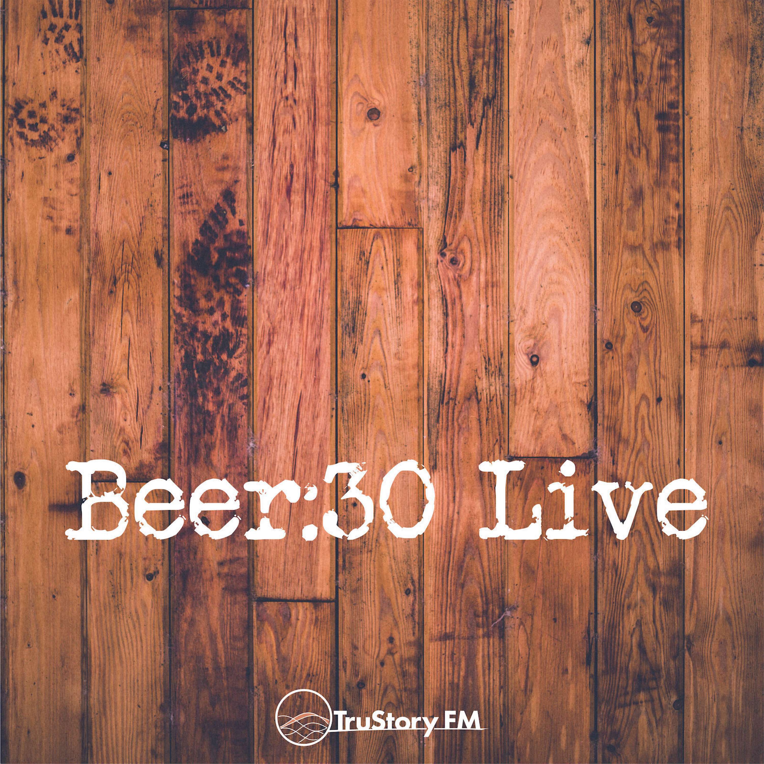 The Beer:30 Live Show!