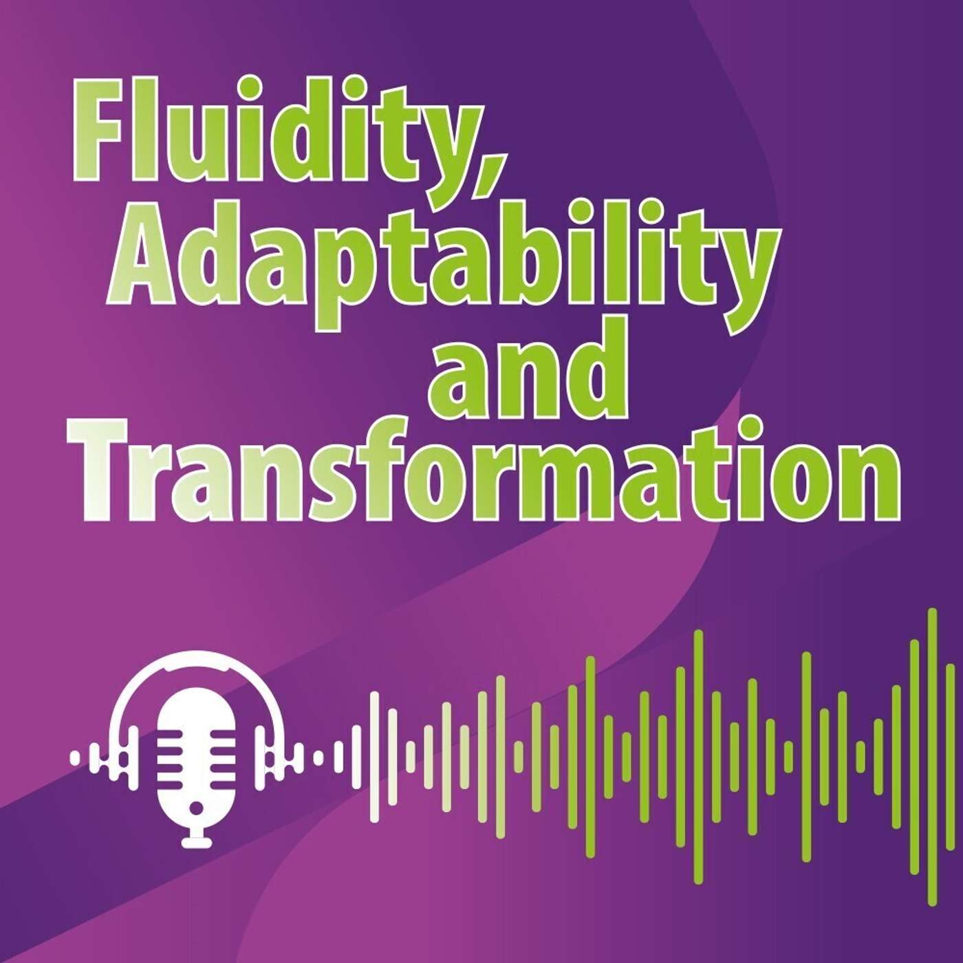 Fluidity, Adaptability and Transformation