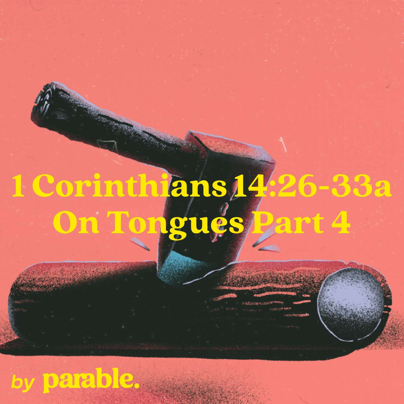 1 Corinthians Part 67: On Tongues Part 4 [1 Corinthians 14:26-33a]