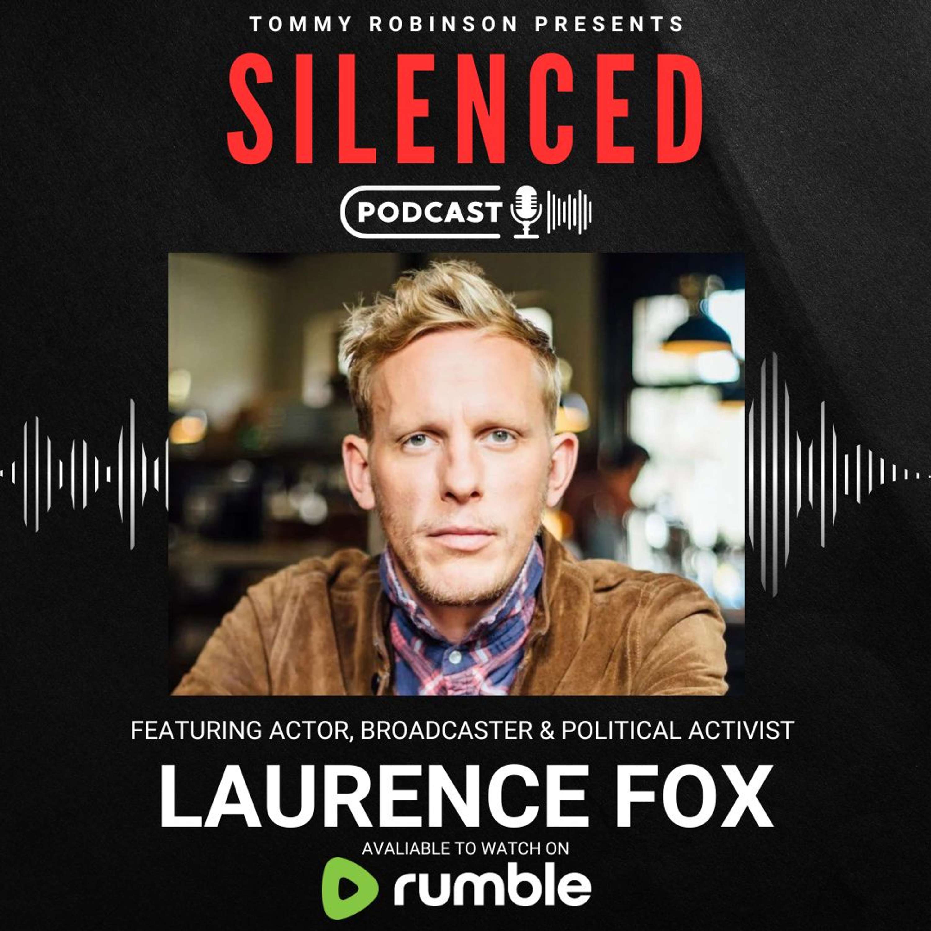 Episode 34 - SILENCED with Tommy Robinson - Laurence Fox