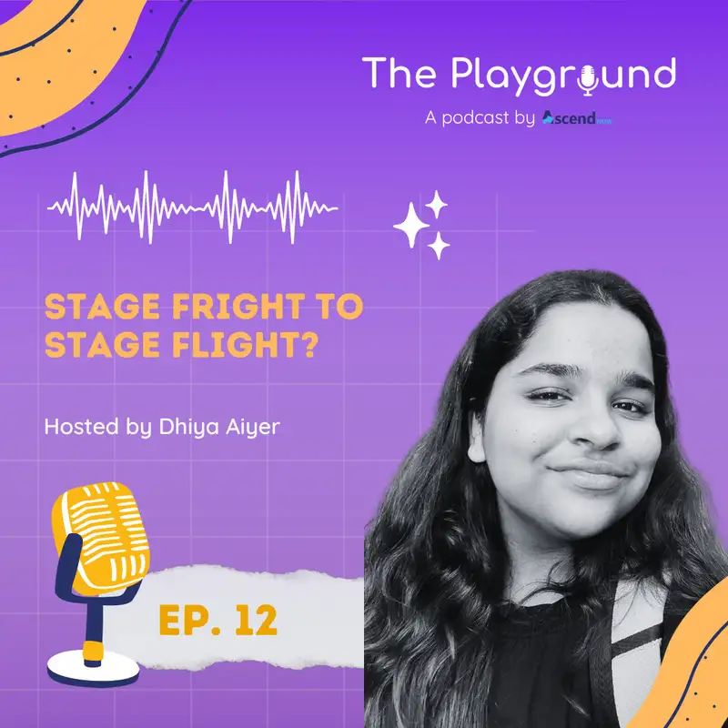Dhiya Aiyer - Stage Fright to Stage Flight?