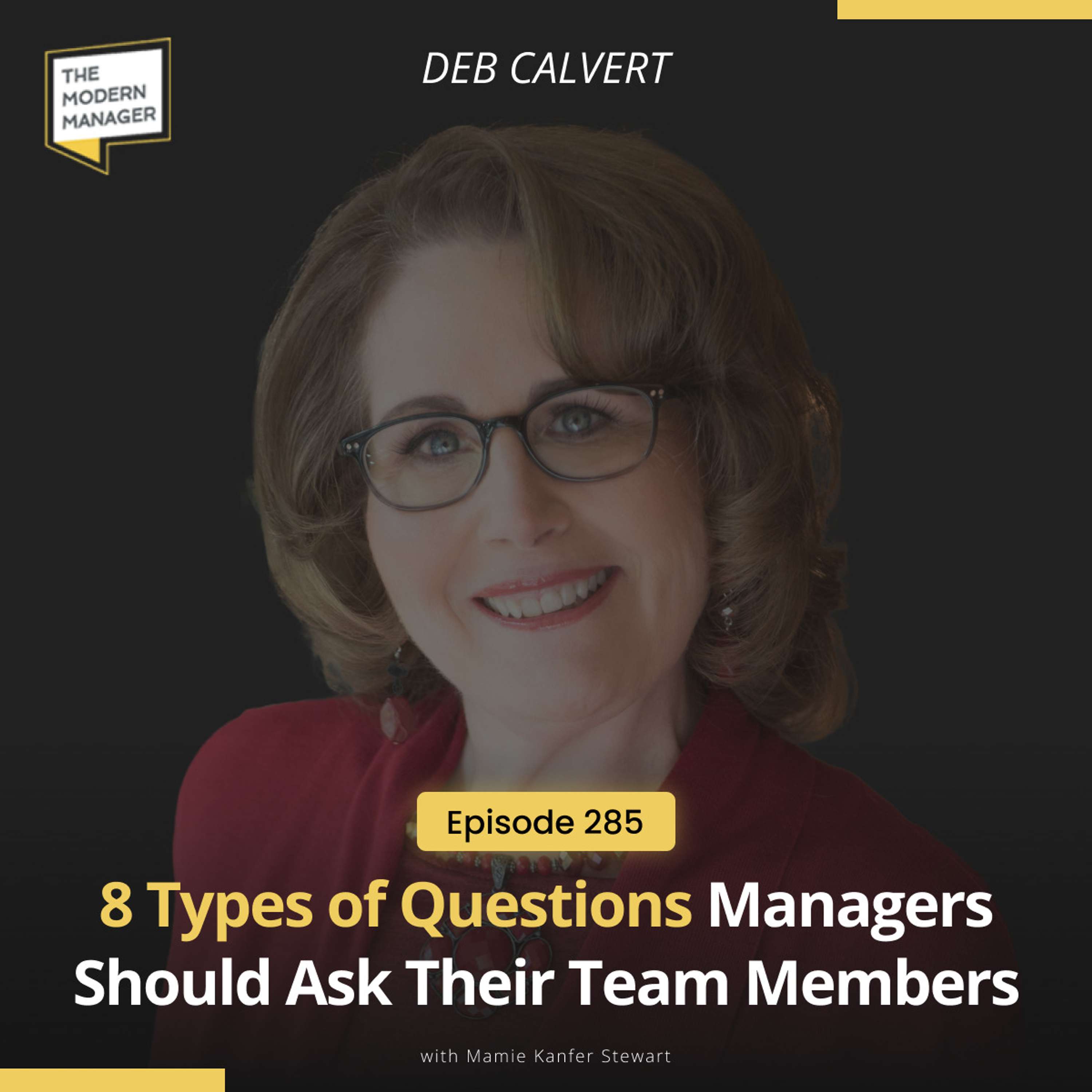 285: 8 Types of Questions Managers Should Ask Their Team Members with Deb Calvert
