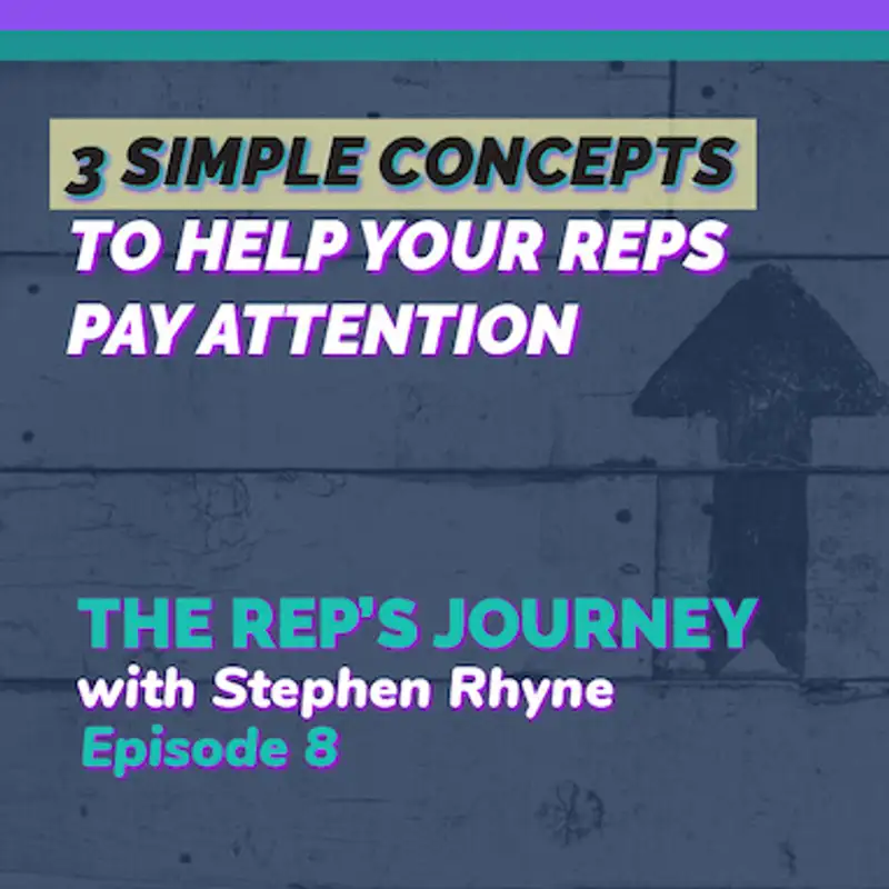 008: 3 Simple Concepts to Help Your Reps Pay Attention