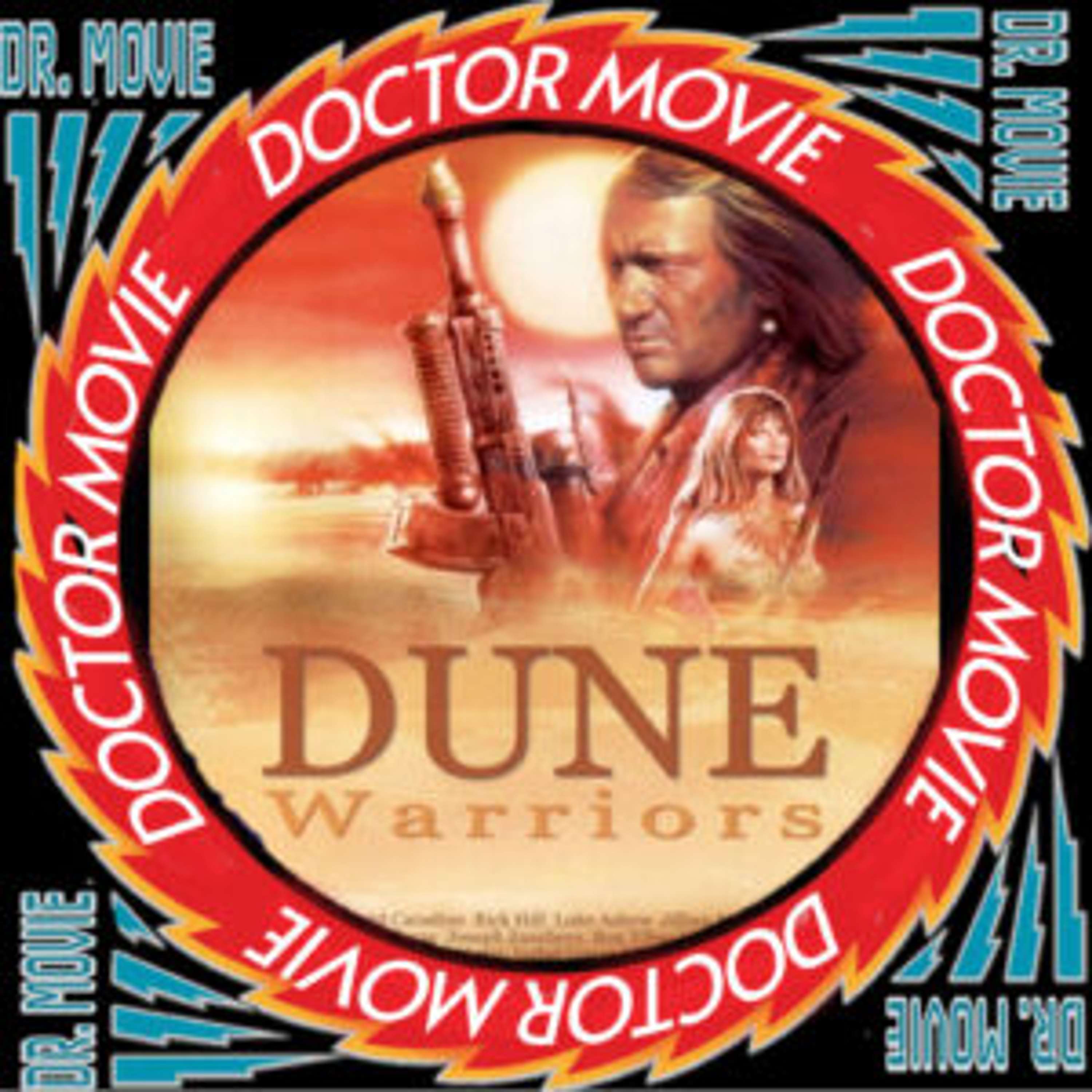 Doctor Movie: Episode 197: Dune Warriors - podcast episode cover