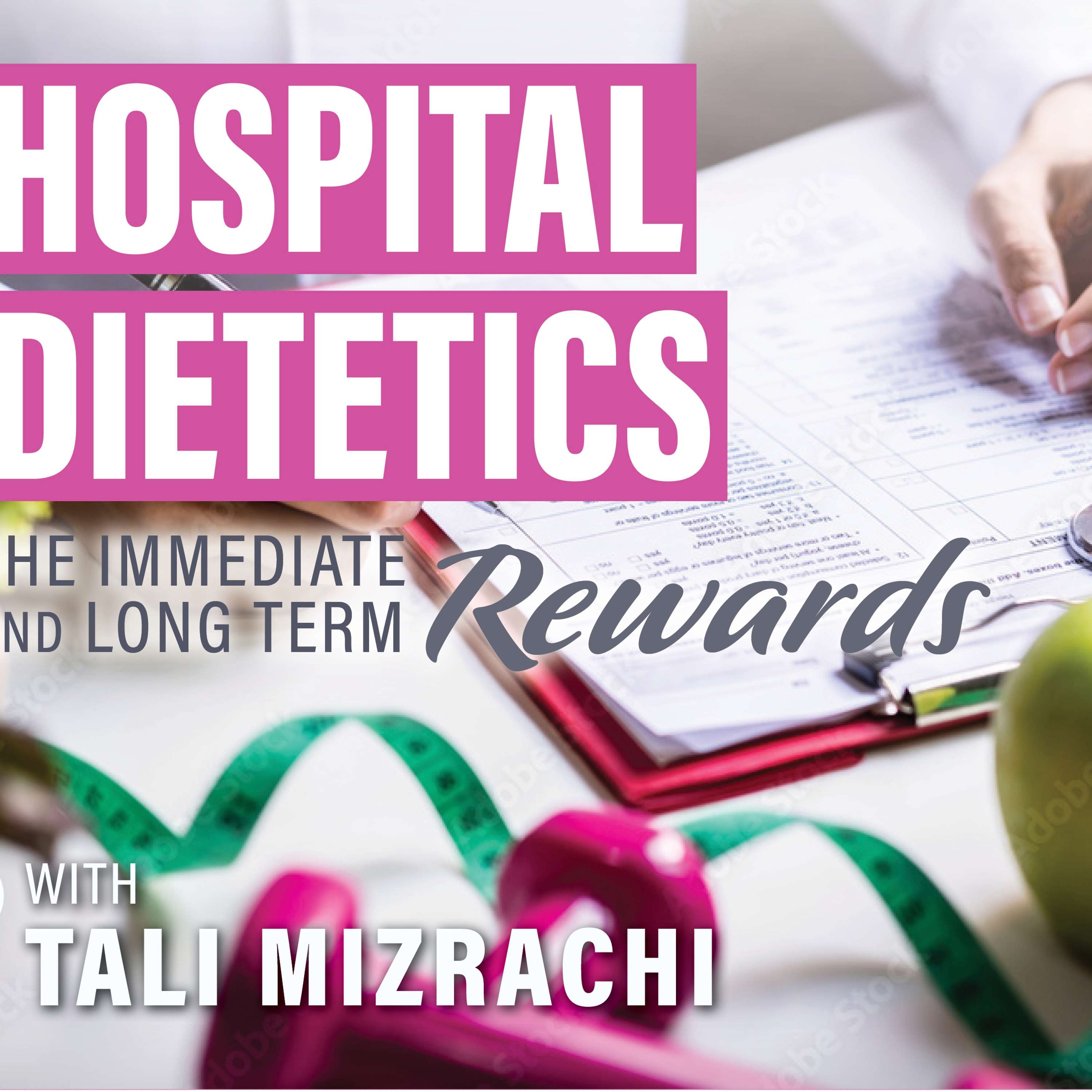 #3) Hospital Dietetics: The Immediate and Long Term Rewards with Tali Mizrachi, RDN