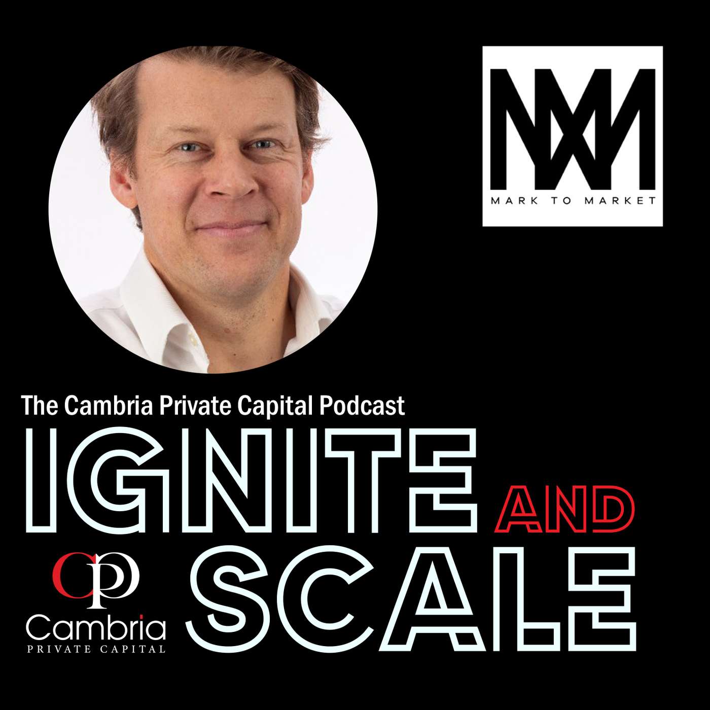 Ignite & Scale - The Cambria Private Capital Podcast with Mike Allen