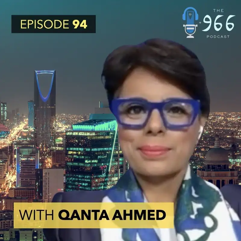 Physician and media commentator Dr. Qanta Ahmed joins The 966 to talk about 'colossal' changes in Saudi Arabia and much more