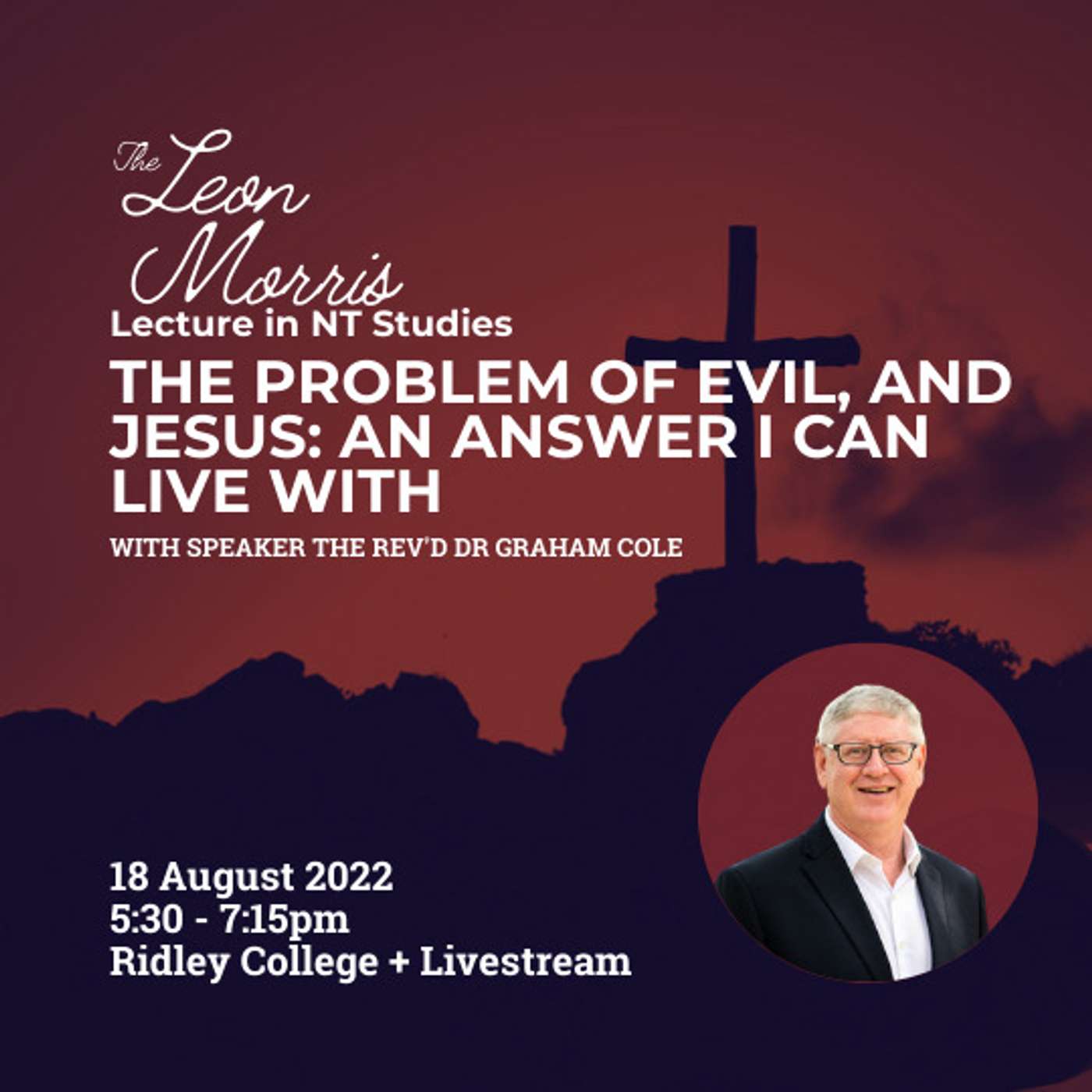 The Problem Of Evil And Jesus: An Answer I Can Live With - The Leon Morris Lecture