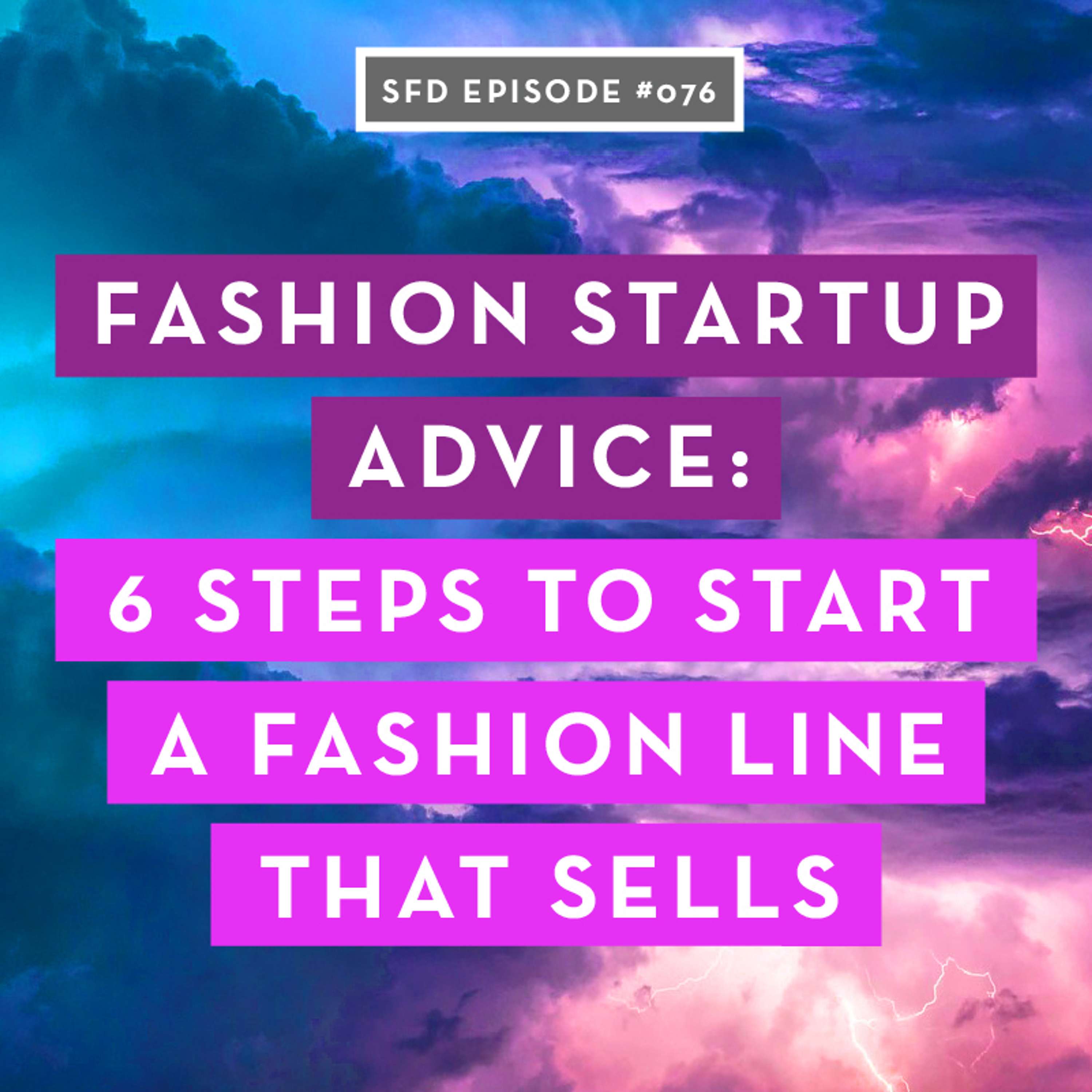 SFD076 Six Steps to Starting a Fashion Line that Sells