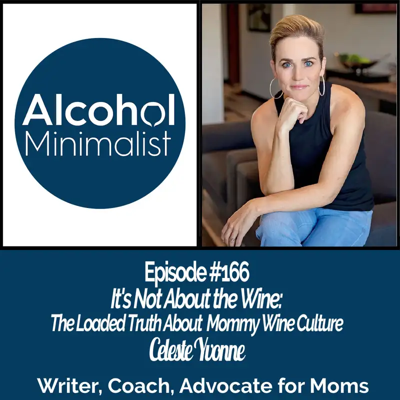 It's Not About the Wine: The Loaded Truth About Mommy Wine Culture with Celeste Yvonne