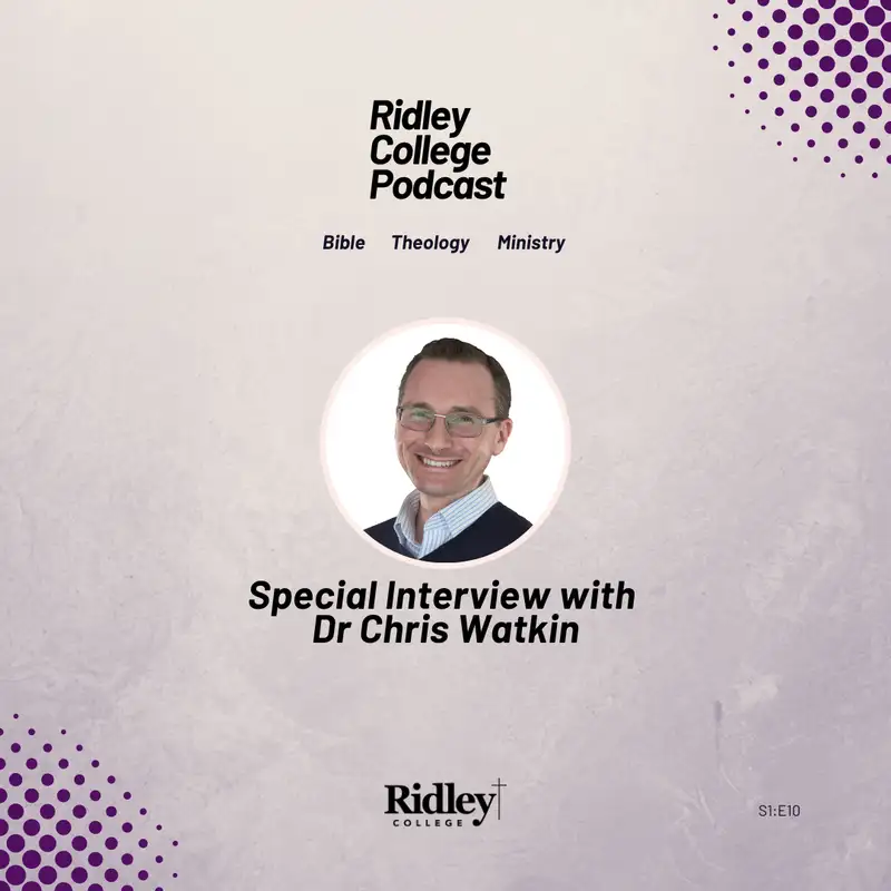 Special Interview with Dr Chris Watkin