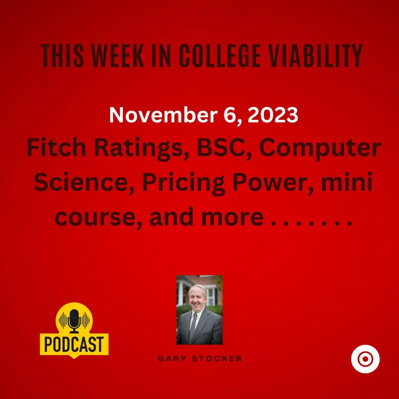 This Week In College Viability (TWICV) for November 6, 2023 - BSC, Fitch ratings, too many computer science students and more