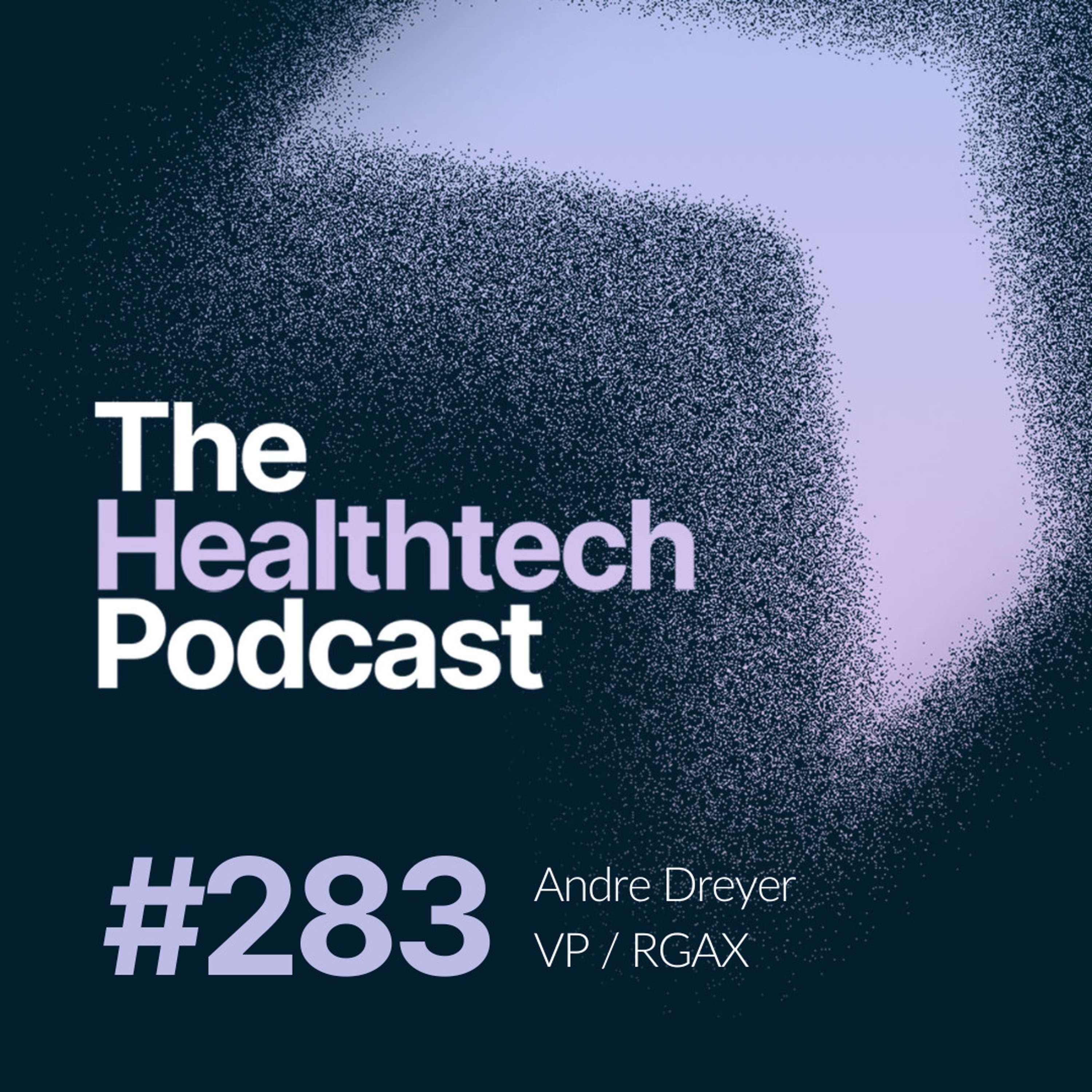 #283 Healthtech & Insurance, Ventures & Acquisitions, with Andre Dreyer from RGAX - podcast episode cover