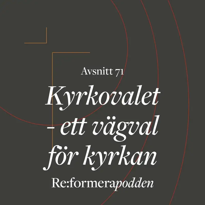 Avsnitt 71 - Kyrkovalet - ett vägval för kyrkan