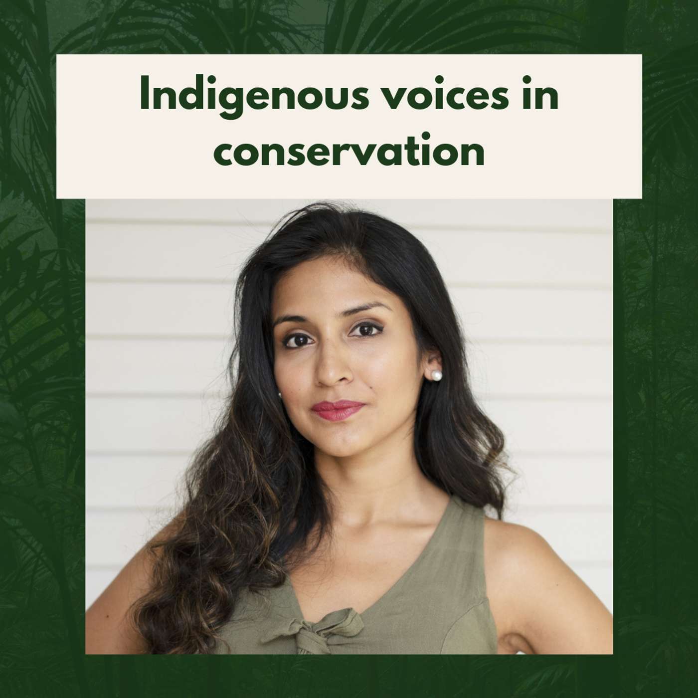 The critical importance of indigenous voices in conservation with Dr Rosa Vásquez Espinoza