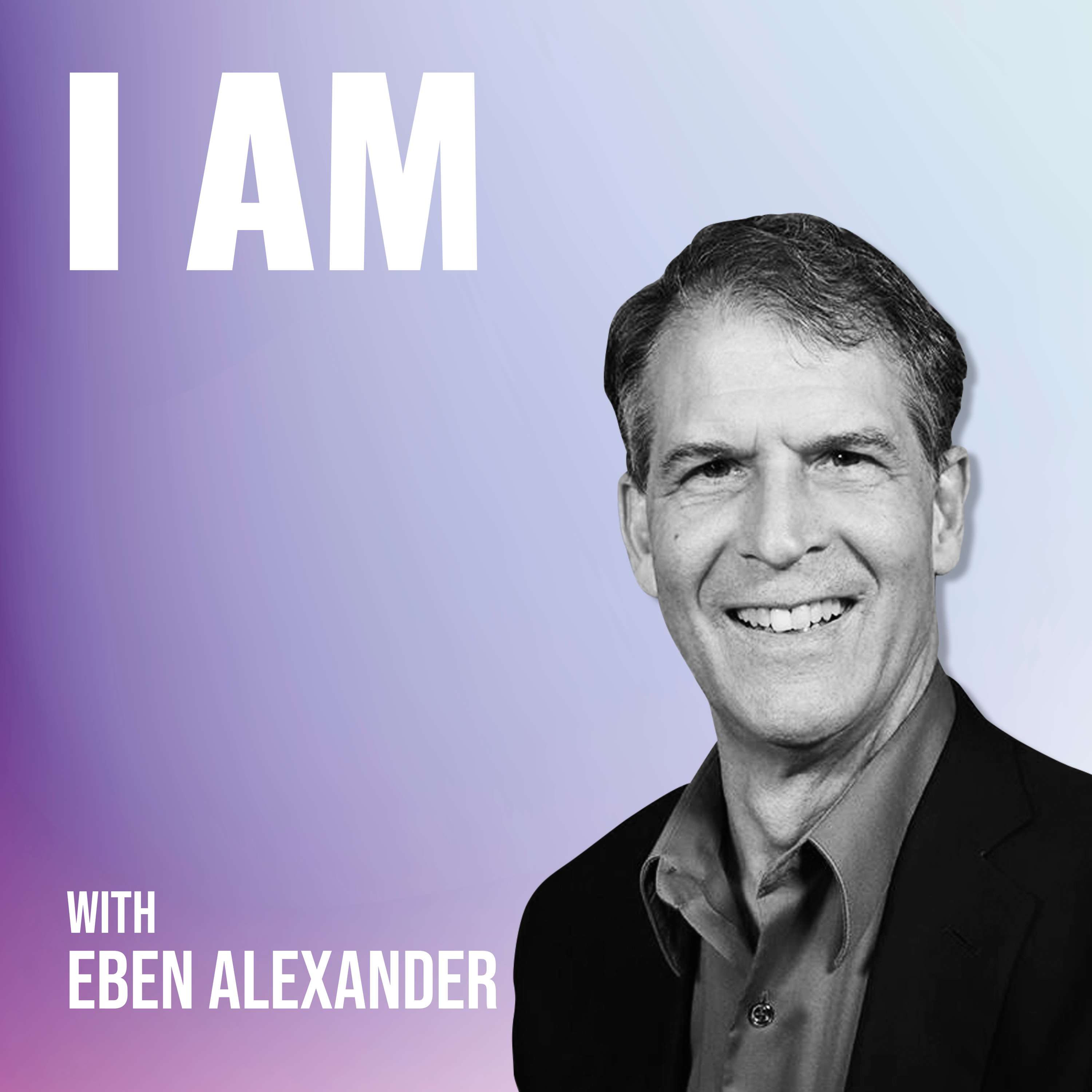 I Am... Dr Eben Alexander