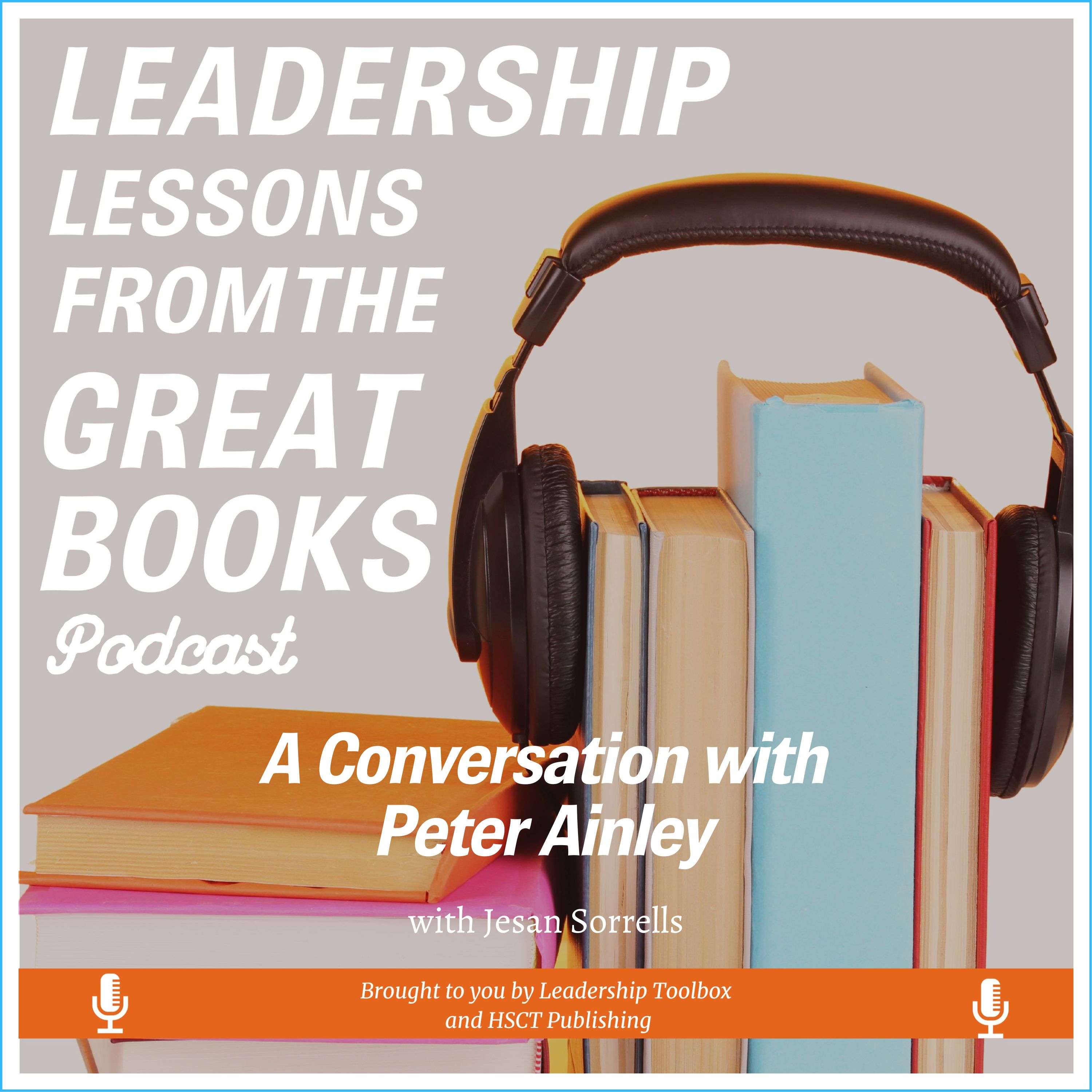 Leadership Lessons From The Great Books – (Bonus) – A Conversation with Peter Ainley