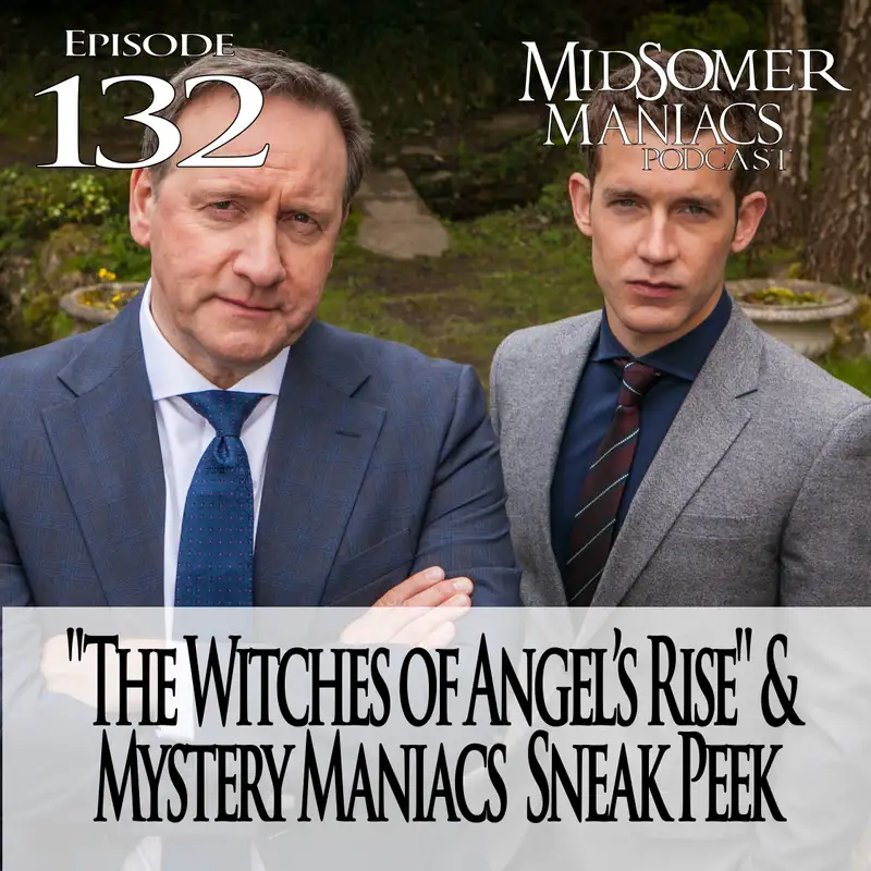 Episode 132 - "The Witches of Angel’s Rise" & Mystery Maniacs  Sneak Peek