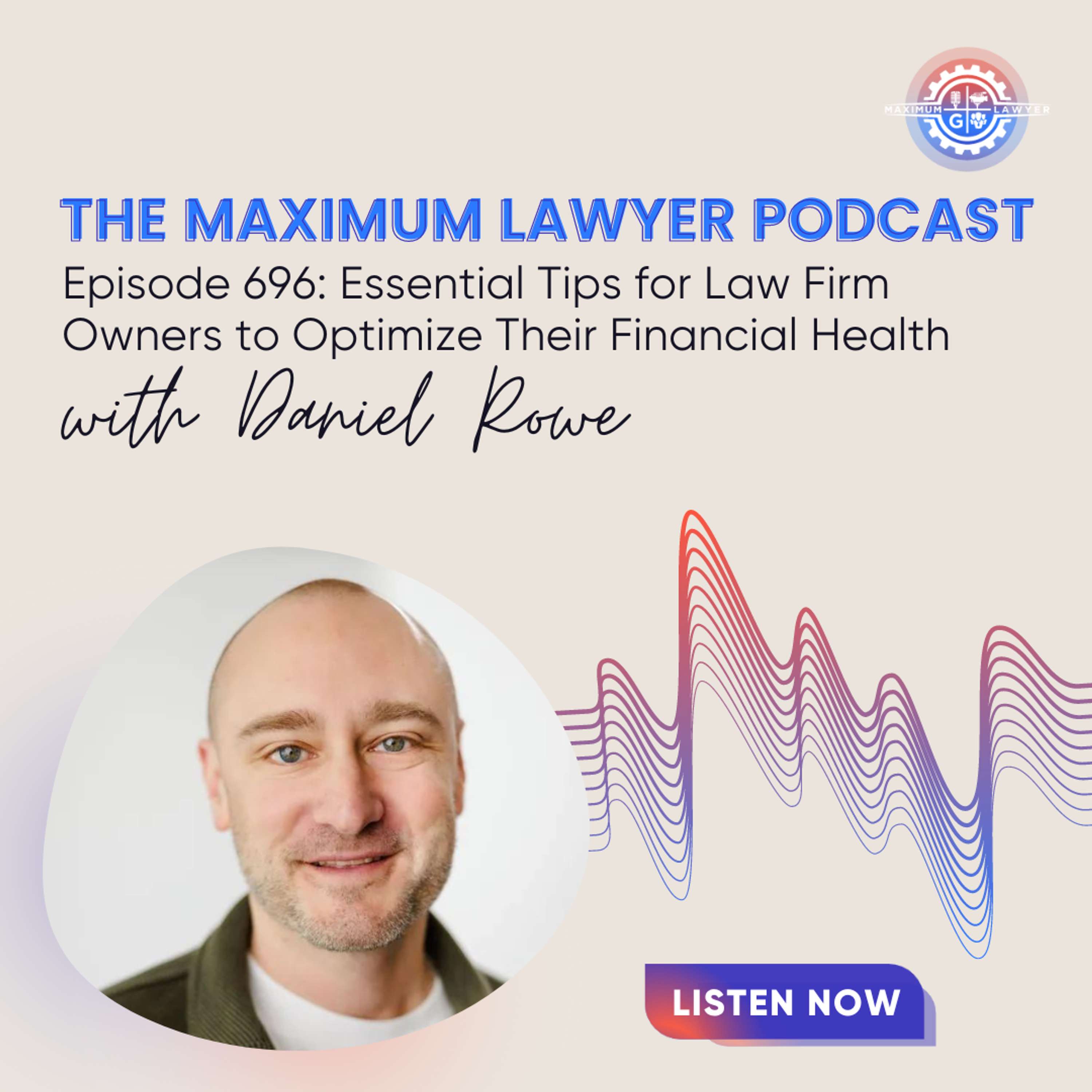 Essential Tips for Law Firm Owners to Optimize Their Financial Health with Daniel Rowe