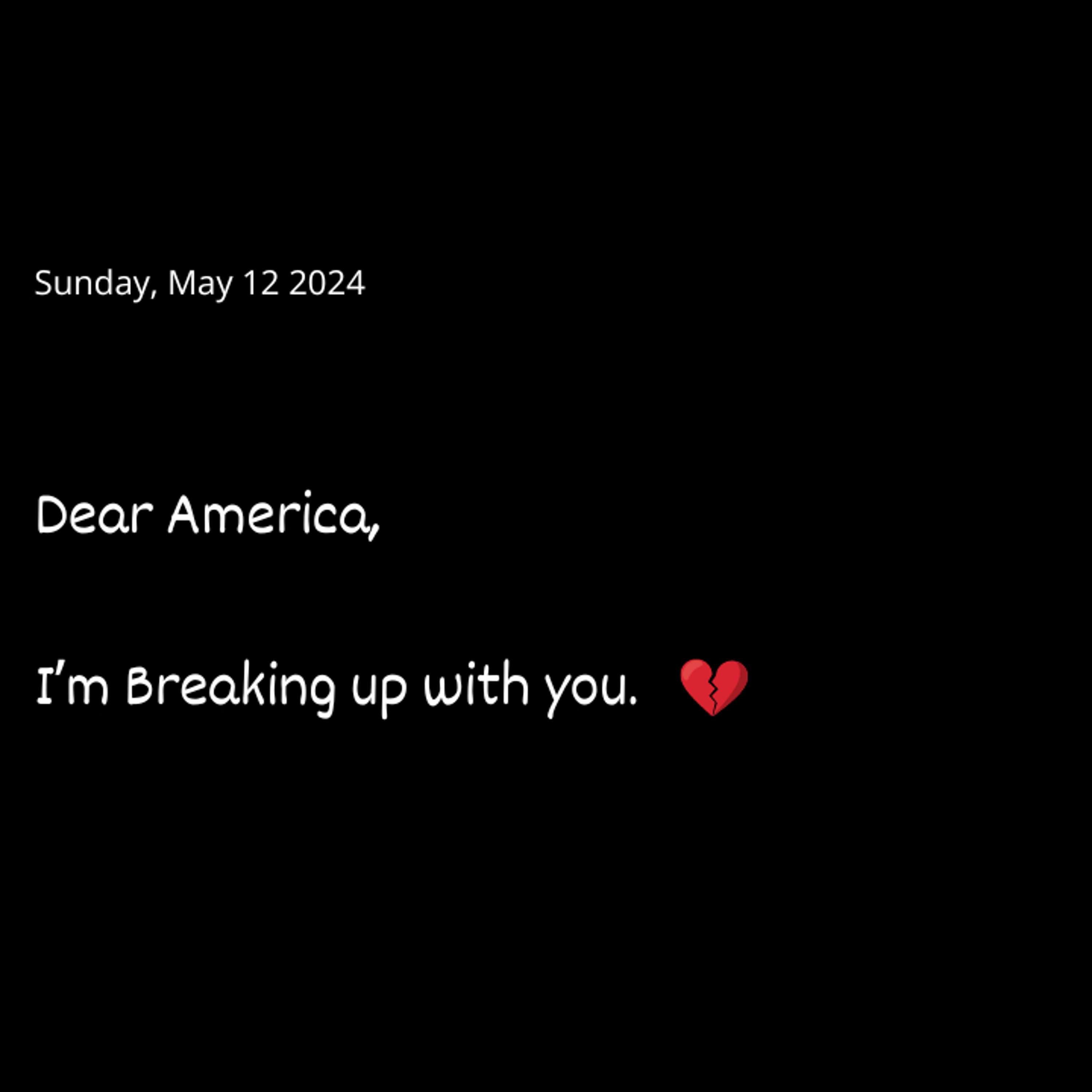 Dear America, I Am Breaking Up With You