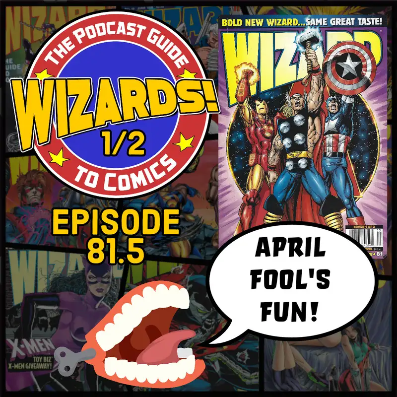 WIZARDS The Podcast Guide To Comics | Episode 81.5