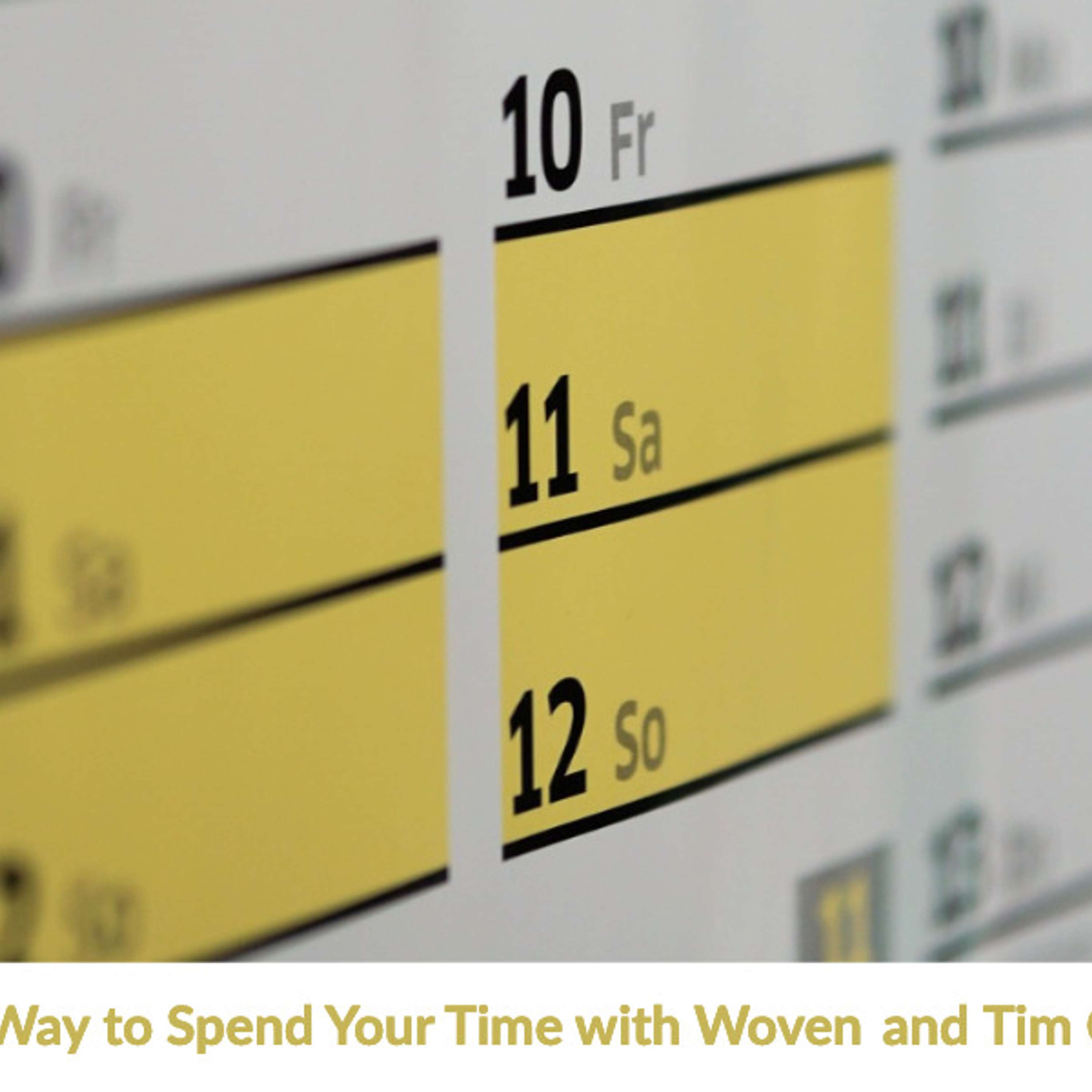 A Better Way to Spend Your Calendar Time with Woven and Tim Campos