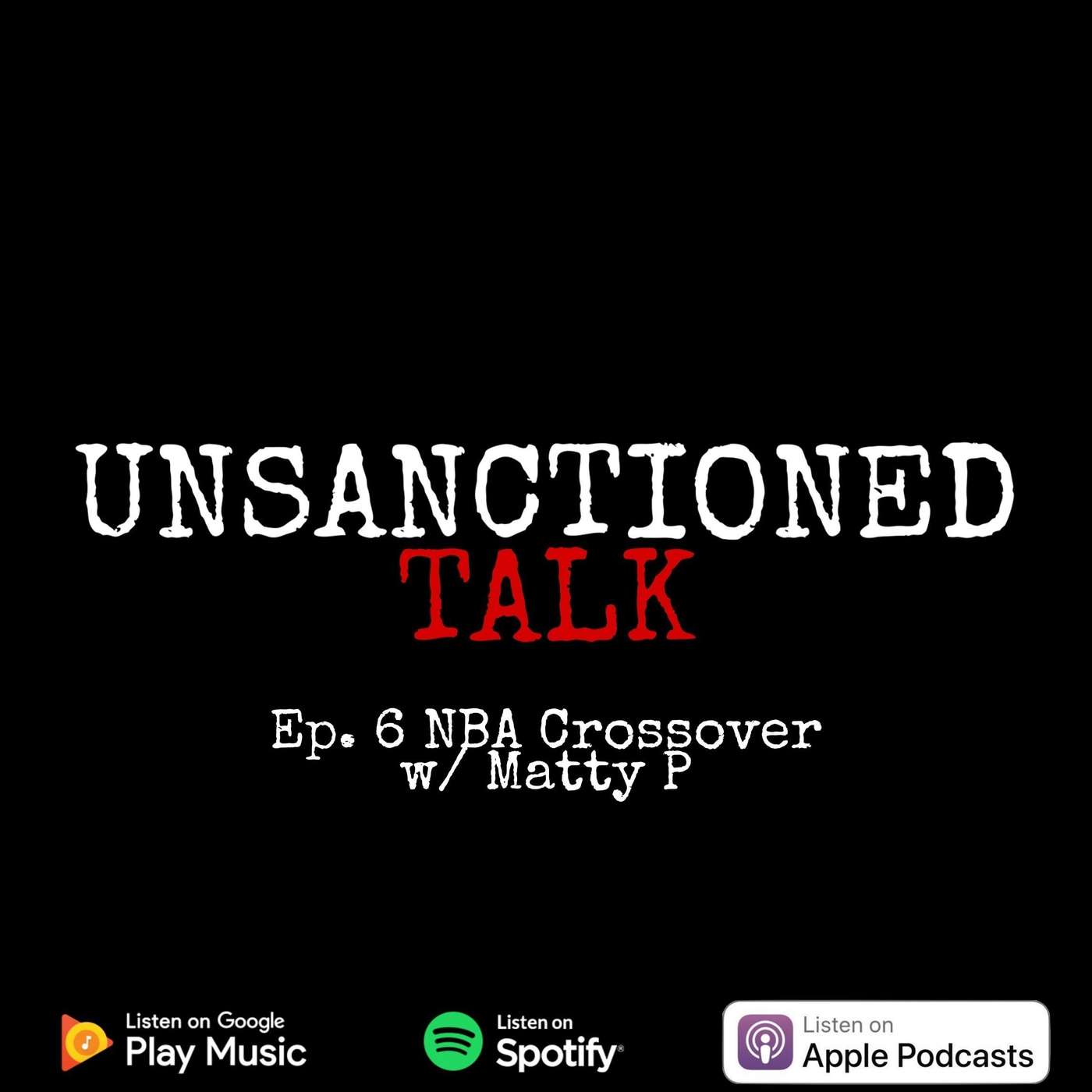 Ep 6 NBA Crossover w/ Matty P