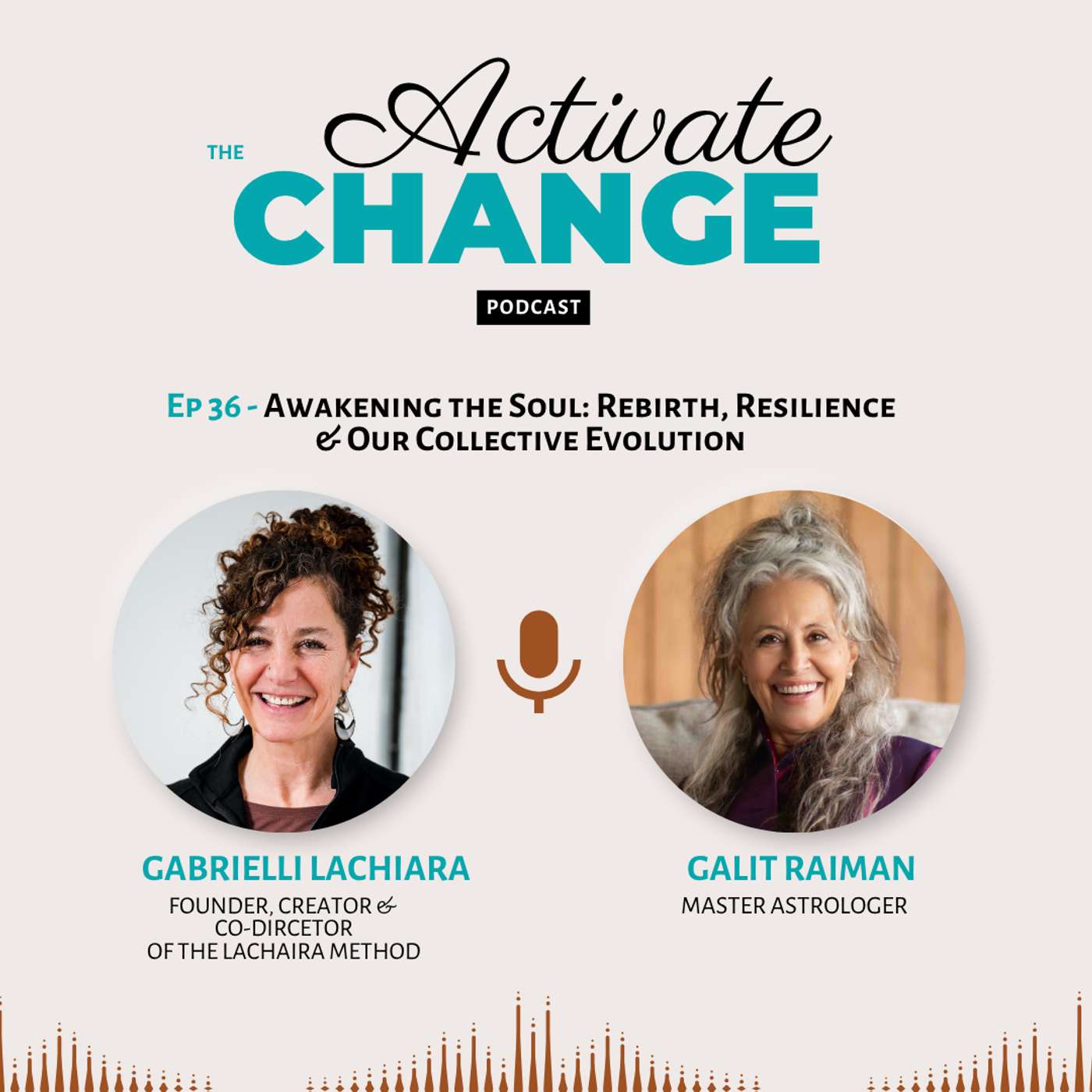 Awakening the Soul: Rebirth, Resilience, and Our Collective Evolution with Galit Raiman and Gabrielli LaChiara