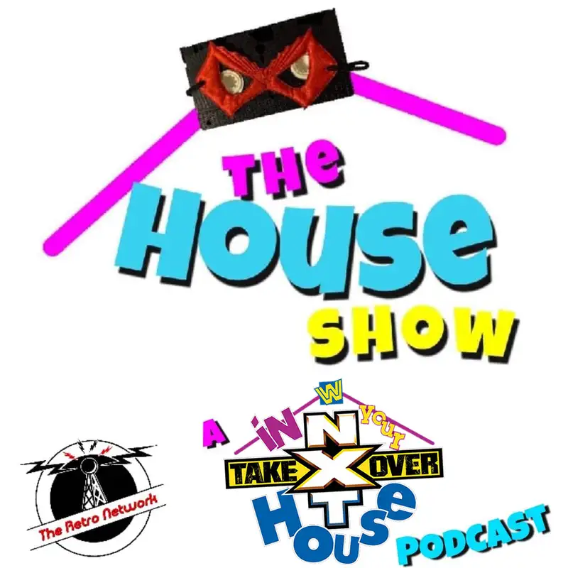 Bonus Episode - NXT TakeOver: In Your House