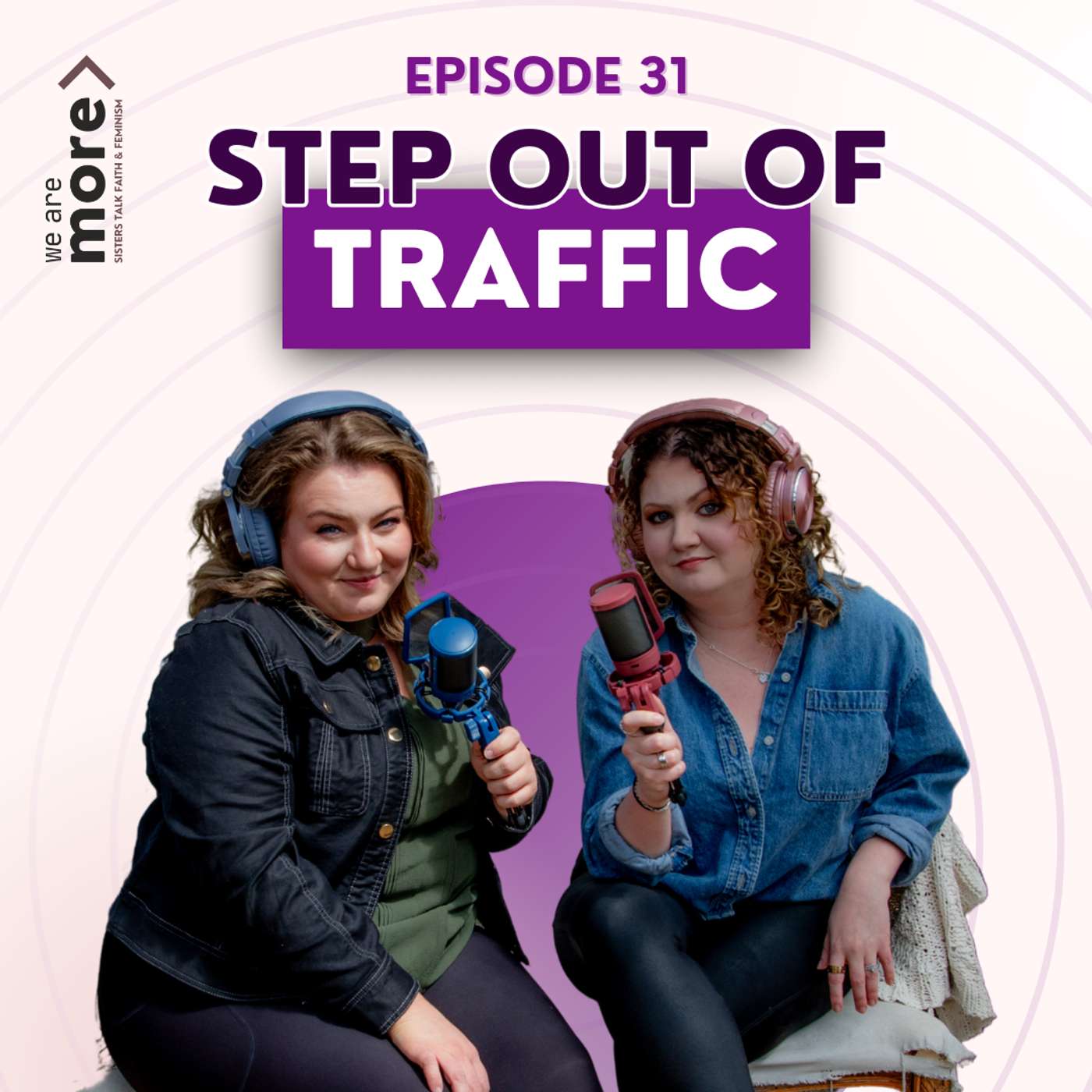Ep. 31: Step Out Of Traffic