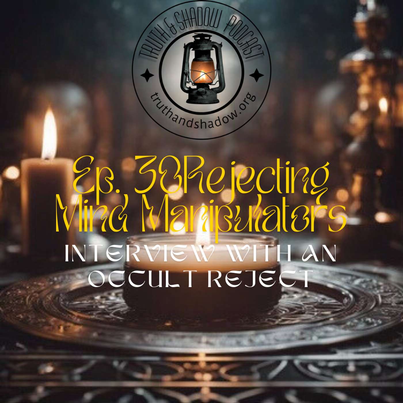 Ep. 30 Rejecting Mind Manipulators: Interview with an Occult Reject
