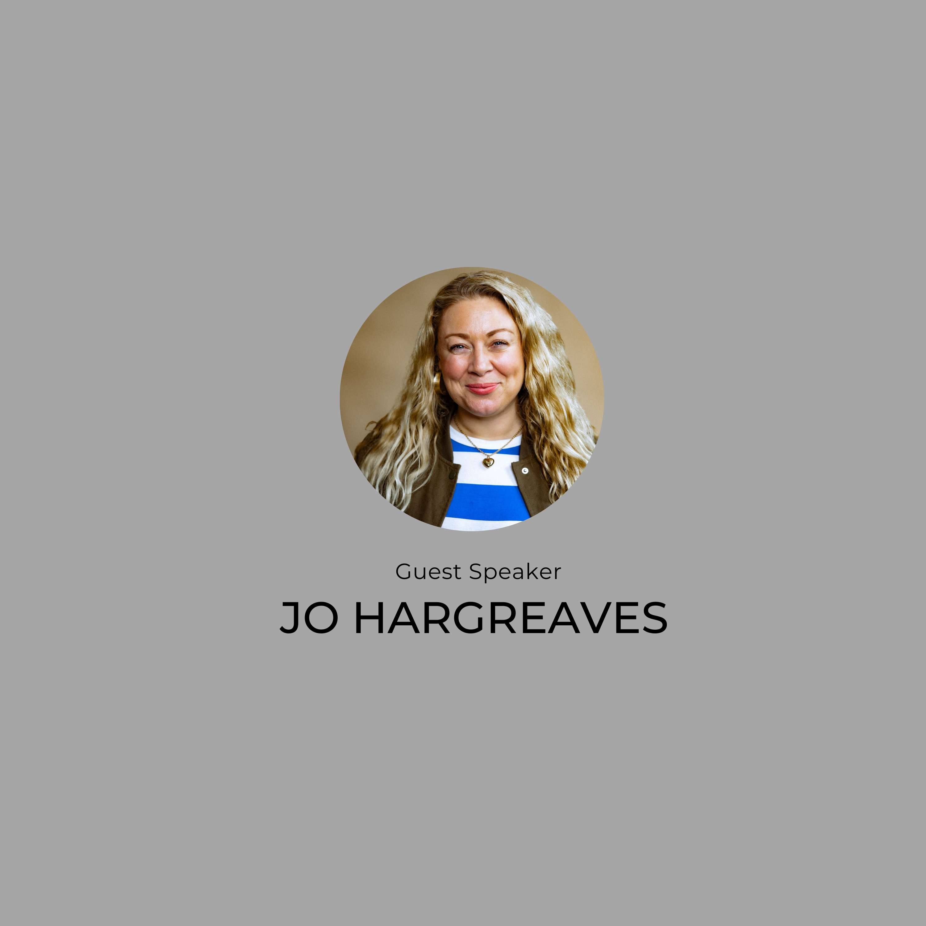 Guest Speaker: Jo Hargreaves