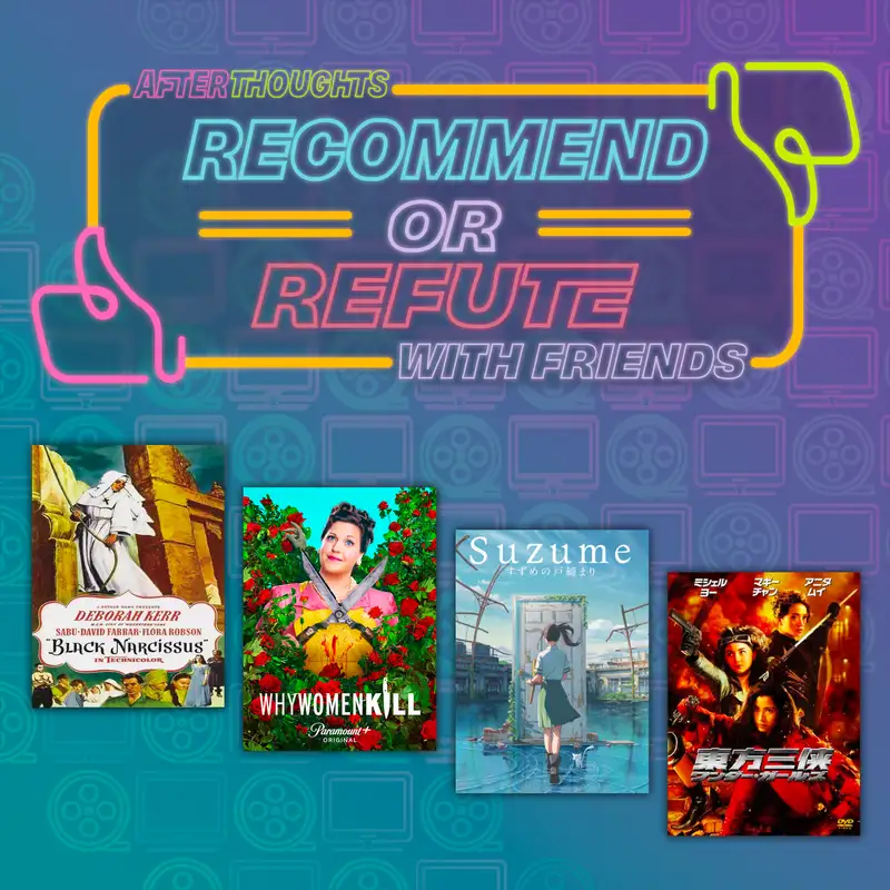 Recommend or Refute: The Heroic Trio, Suzume, Why Women Kill, Black Narcissus