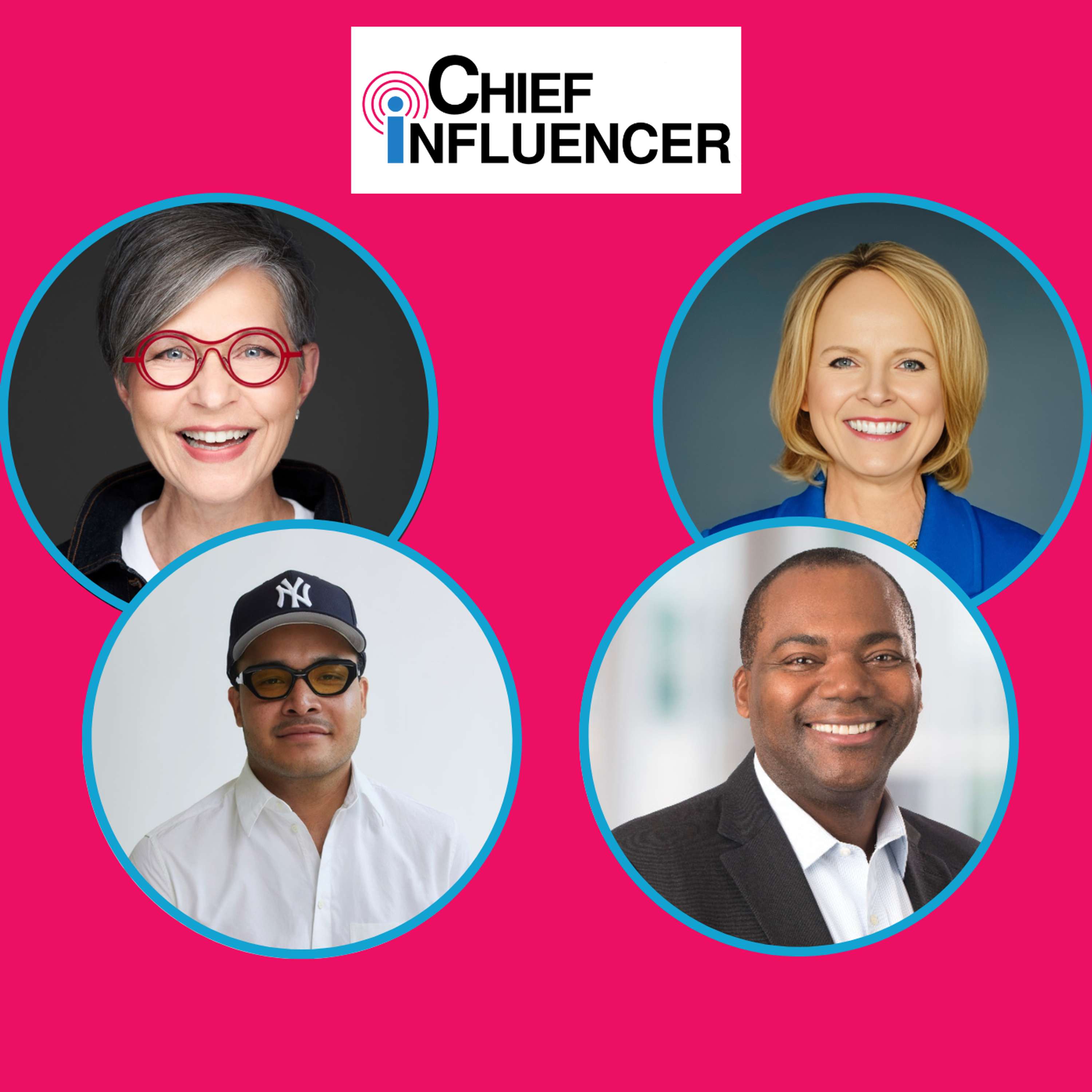 Four Influential Voices on Fostering Community and Change - Chief Influencer - Episode # 066