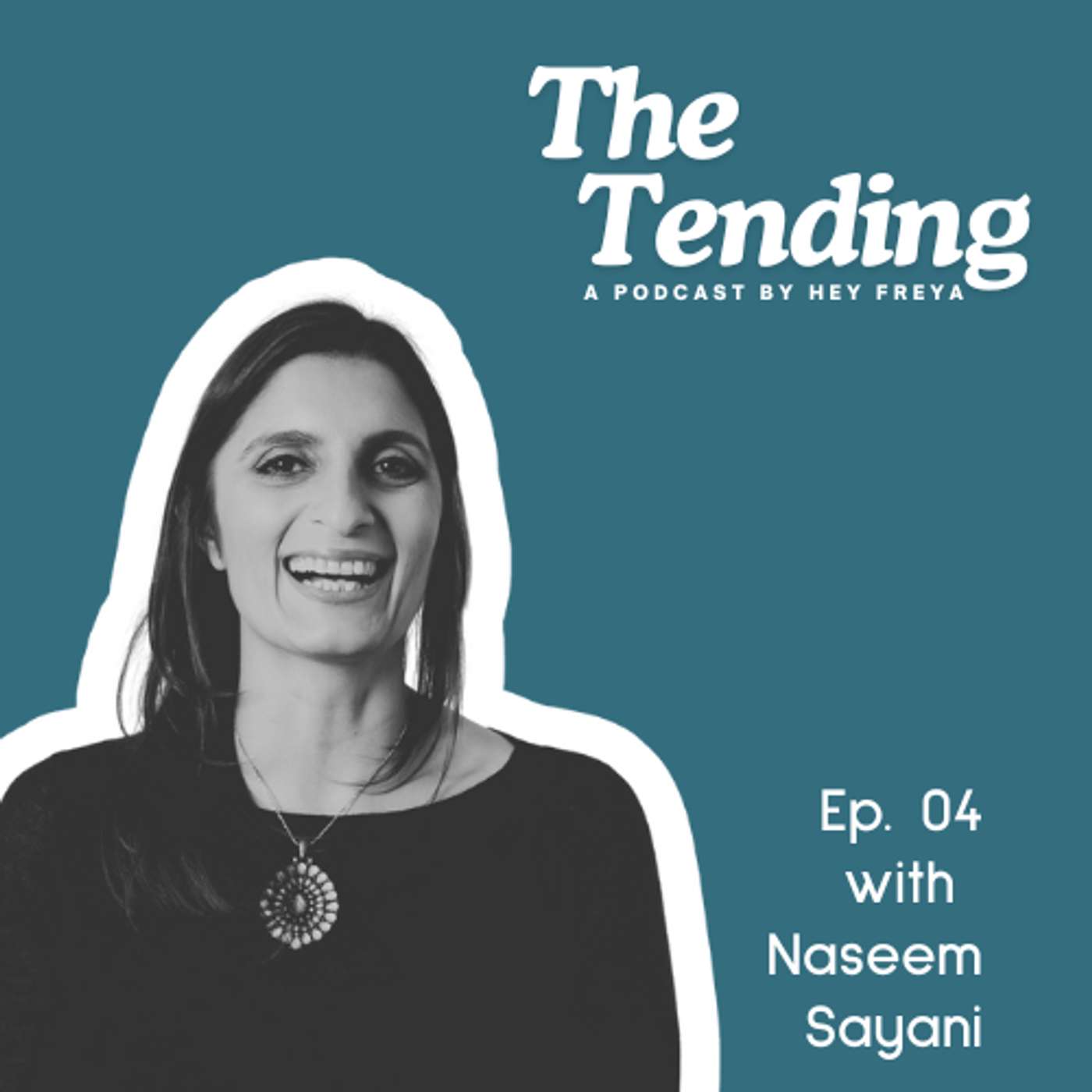 E04: Naseem Sayani on Venture, Motherhood & Leading Toward Possibility