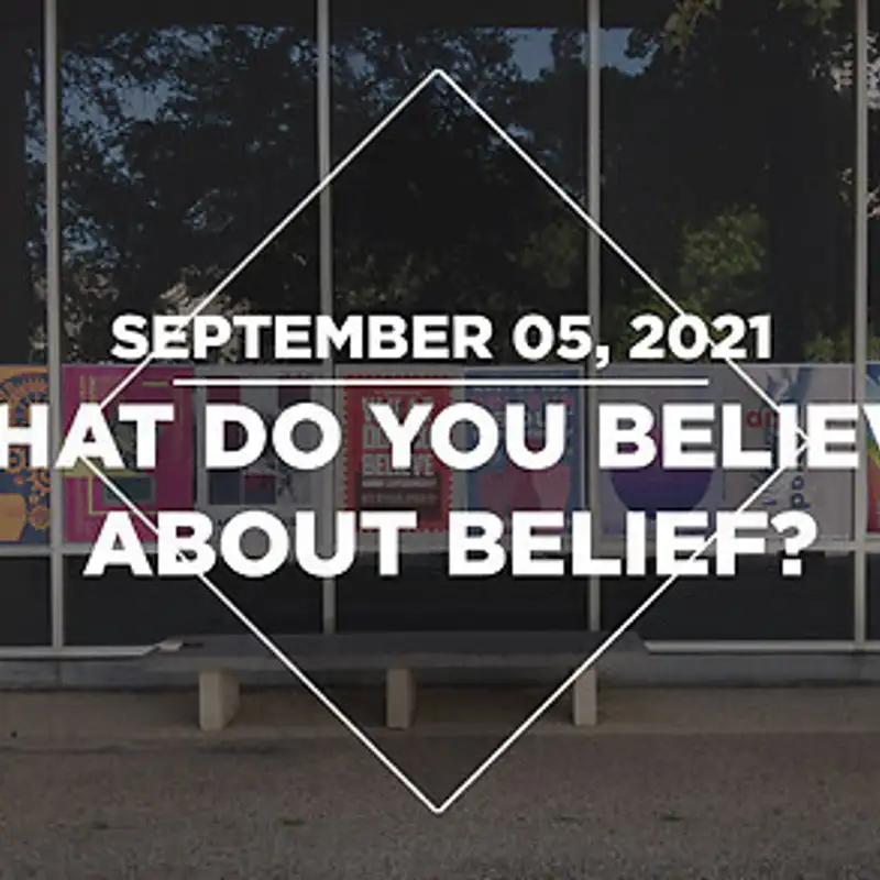 What do you Believe about Belief? (09.05.21)