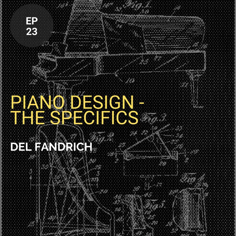 Piano Design - The Specifics w/ Del Fandrich