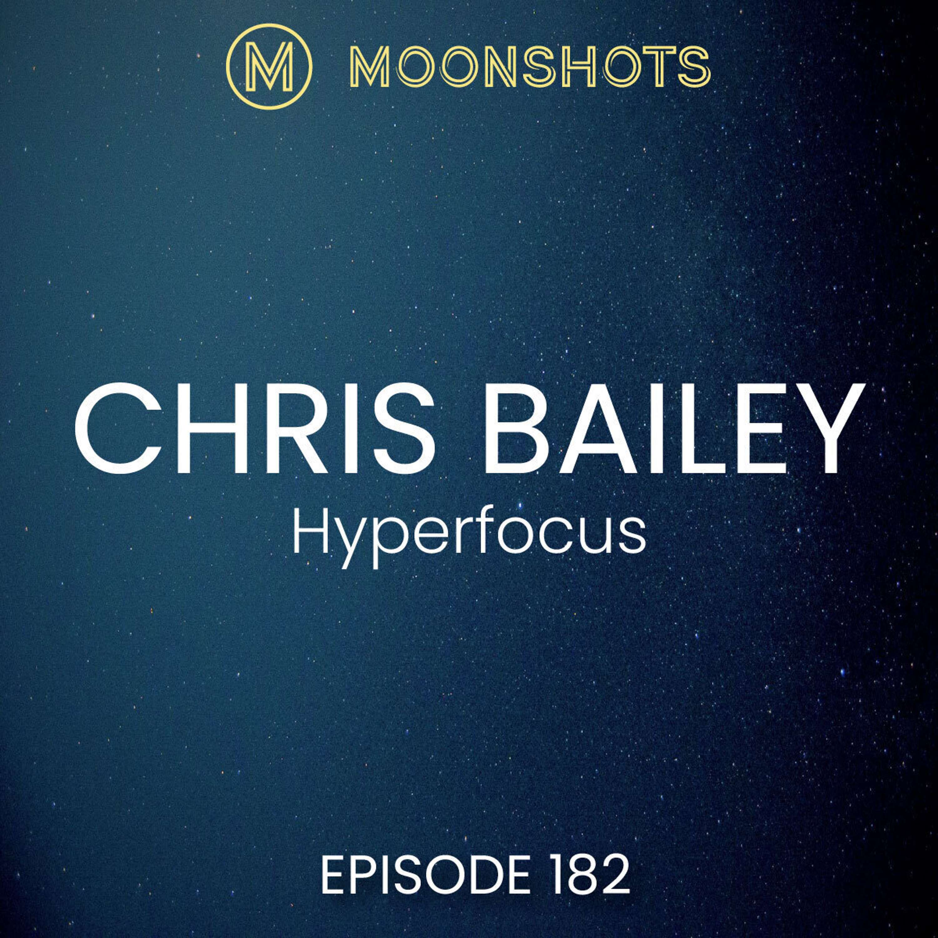 Chris Bailey: Hyperfocus - How to Work Less to Achieve More