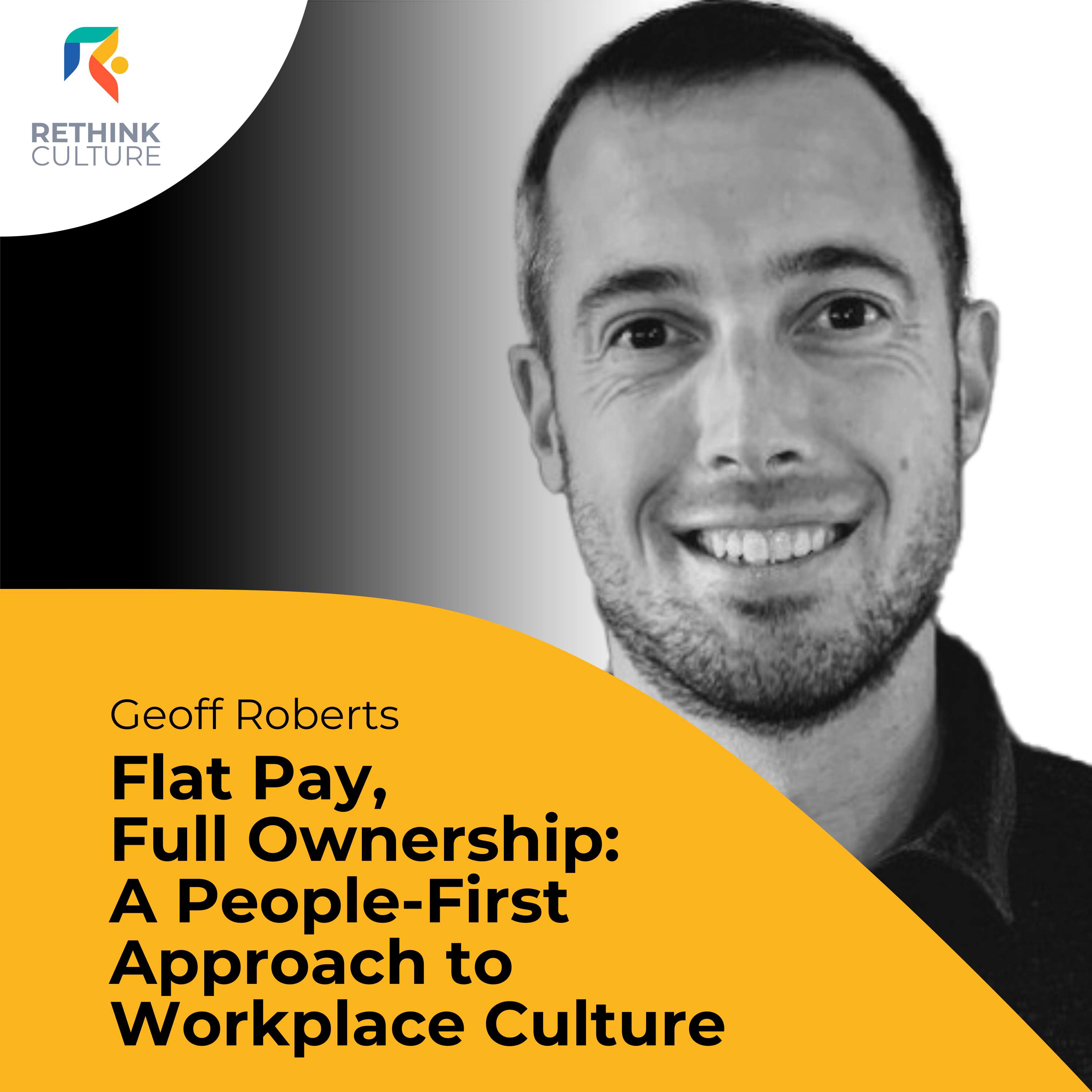 S04E07 Flat Pay, Full Ownership: A People-First Approach to Workplace Culture, with Geoff Roberts