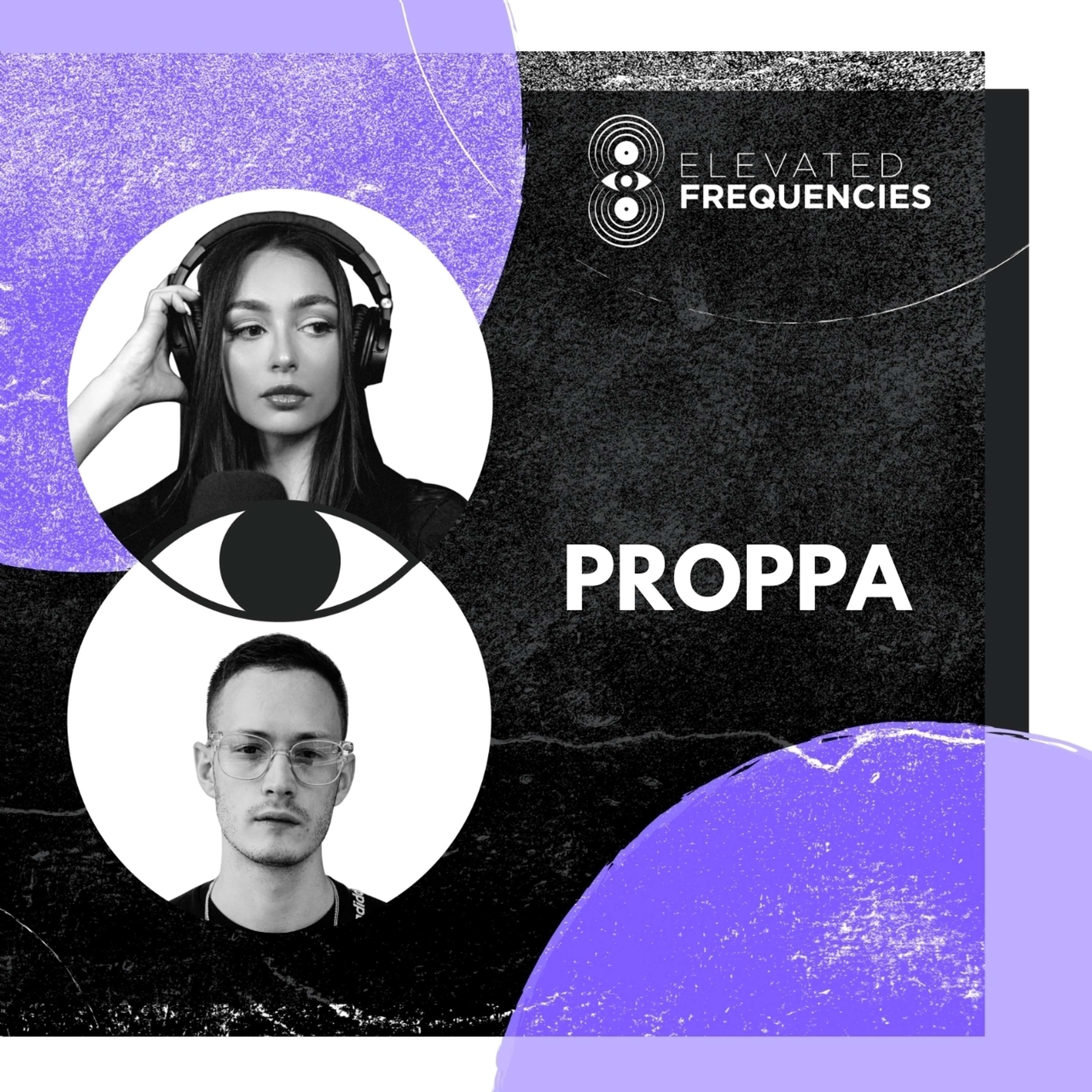 Proppa is Turning Adversity into Advantages: Elevated Frequencies Episode #10