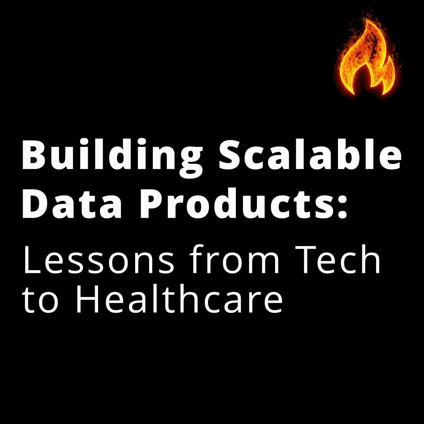 Building Scalable Data Products: Lessons from Tech to Healthcare