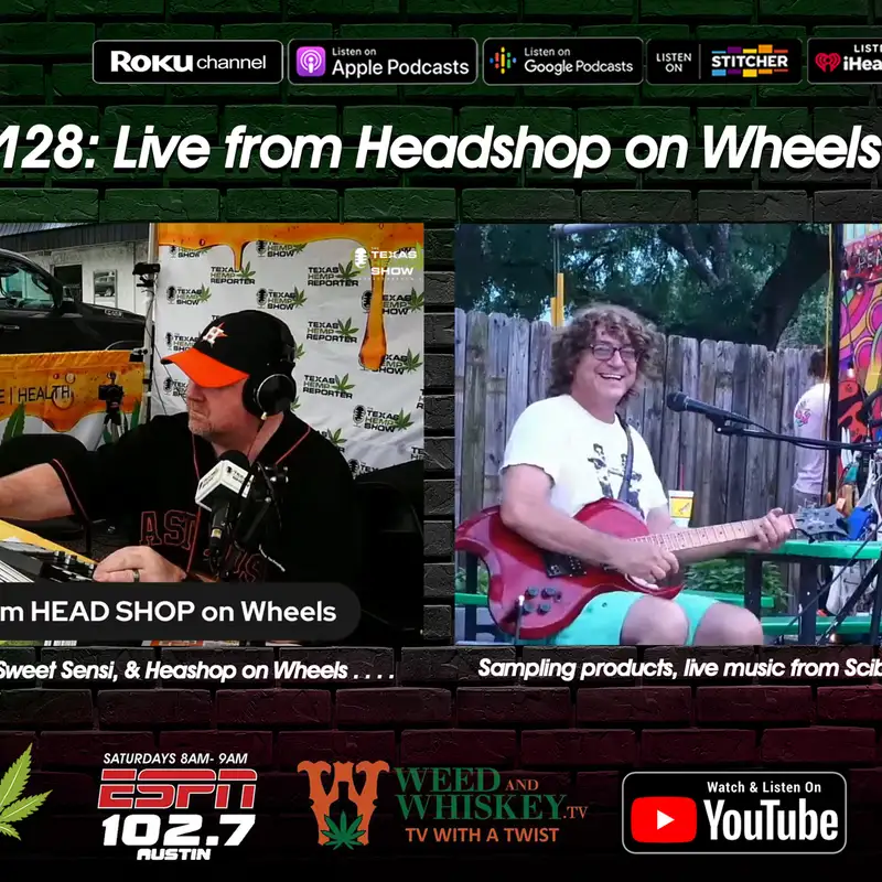 Episode # 128 Live from Headshop on Wheels