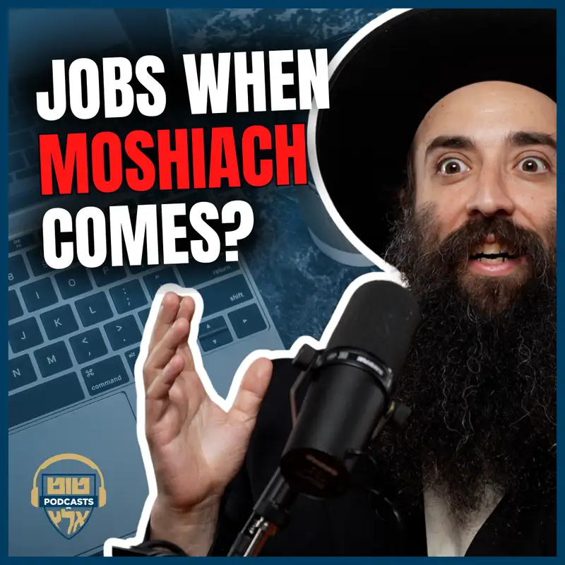 Will We Still Retain Our Jobs When Moshiach Comes? 