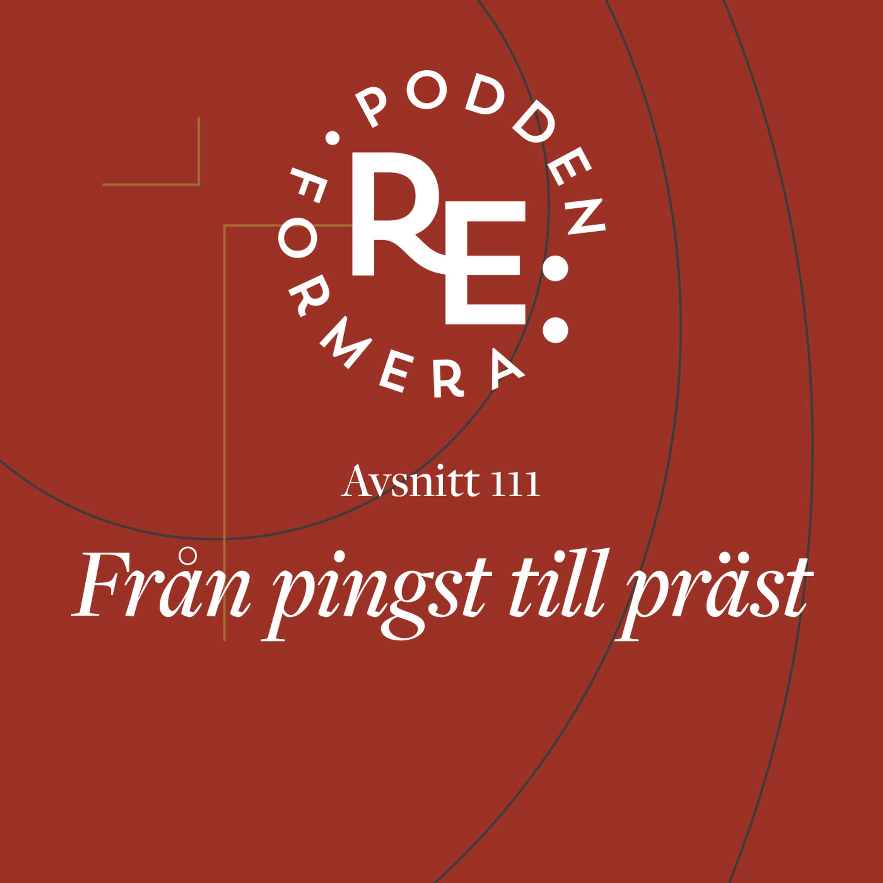 Avsnitt 111 - Från pingst till präst